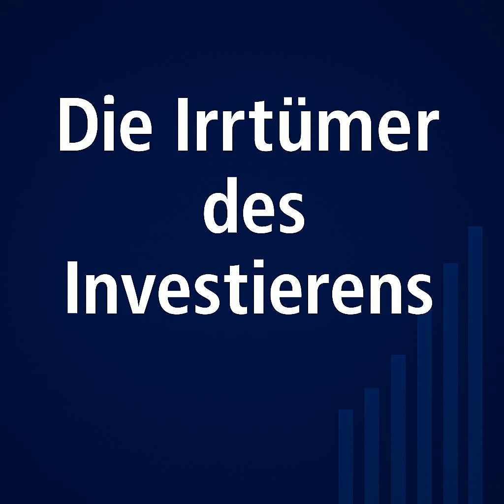 Die Irrtümer des Investierens #125 Die Irrtümer des Investierens #125