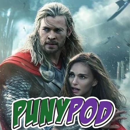Puny Pod | Phase 2 Episode 2 - Thor: The Dark World (ft. Dan from The Supreme Resort)