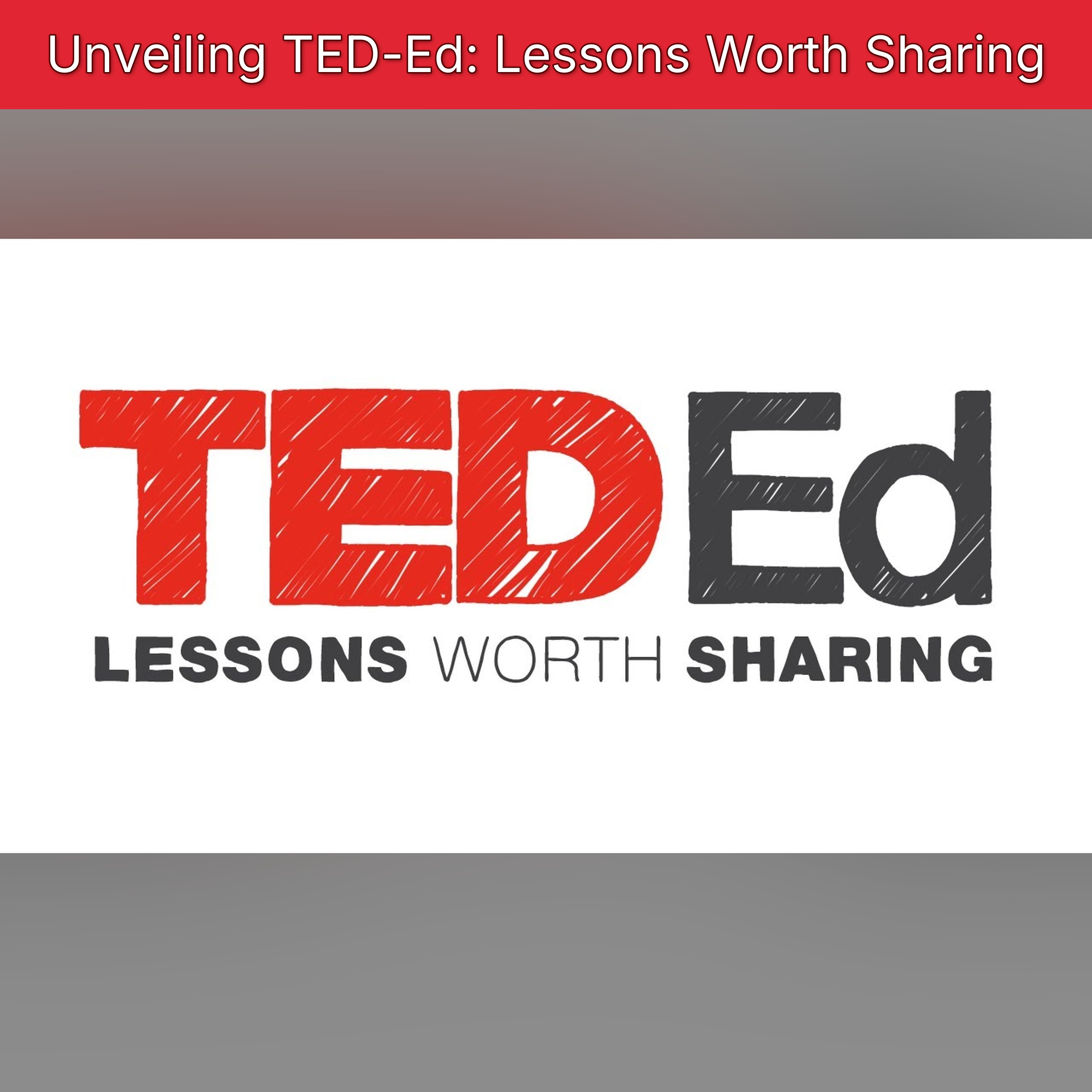 Unveiling TED-Ed: Lessons Worth Sharing episode artwork