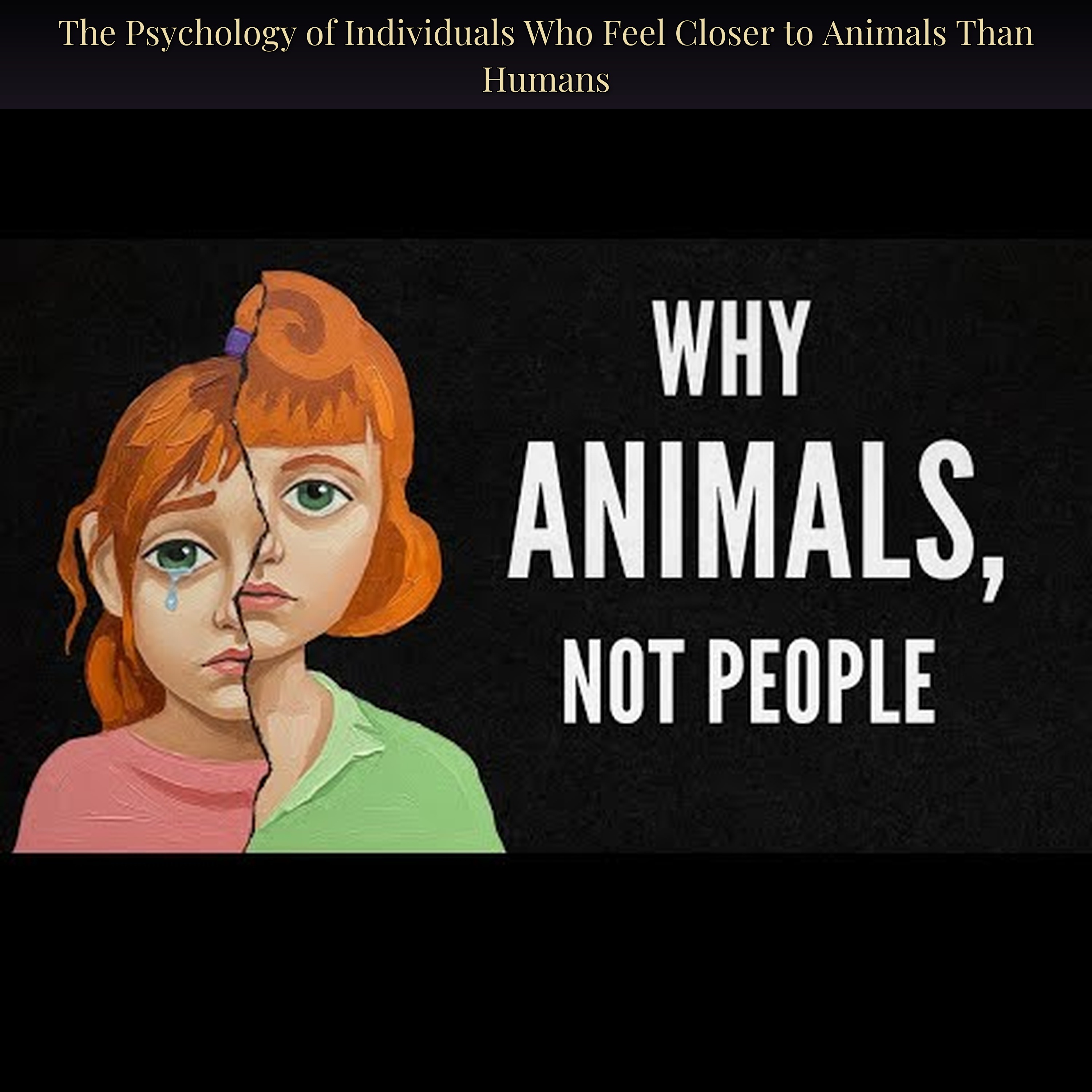 The Psychology of Individuals Who Feel Closer to Animals Than Humans