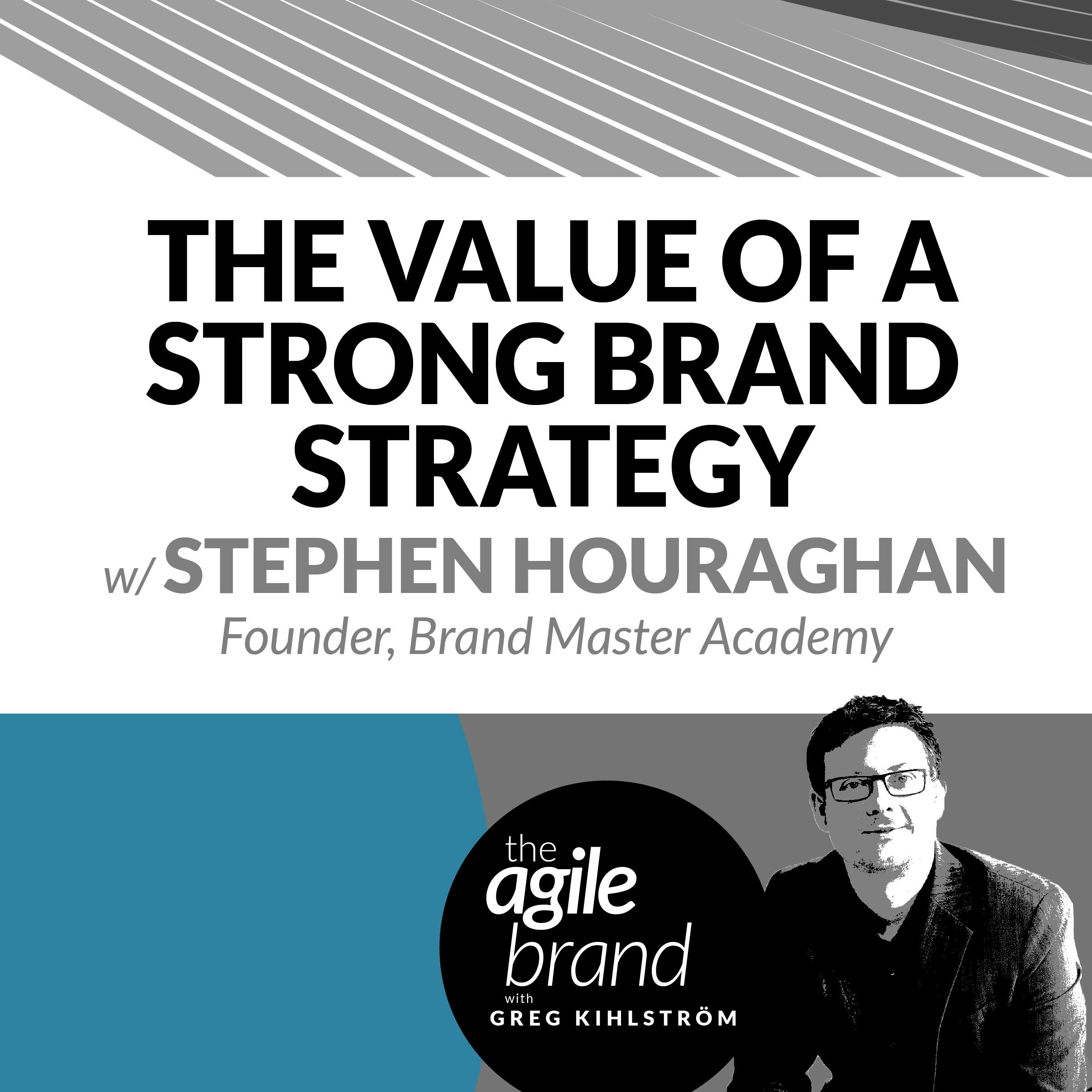 The Value of a Strong Brand Strategy with Stephen Houraghan, Brand Master Academy