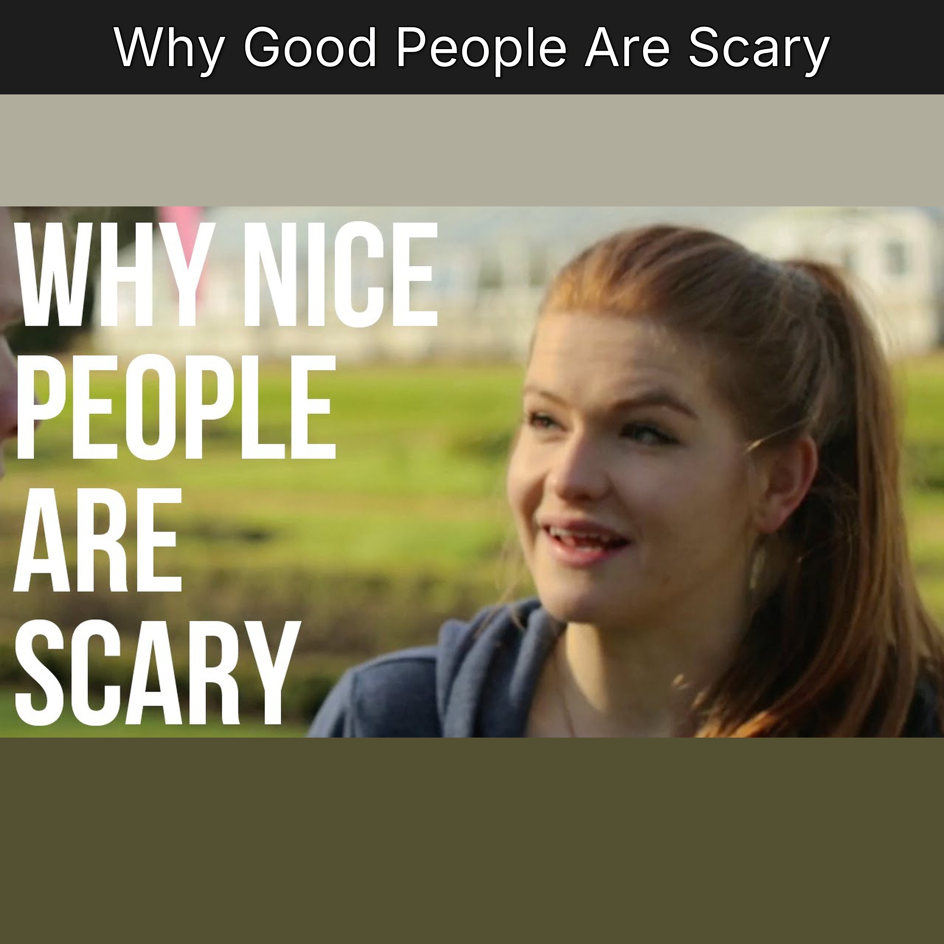 Why Good People Are Scary