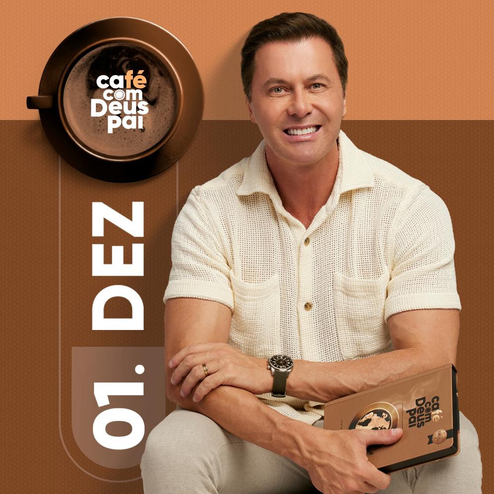 Café com Deus Pai | 01 de dezembro Café com Deus Pai | 01 de dezembro