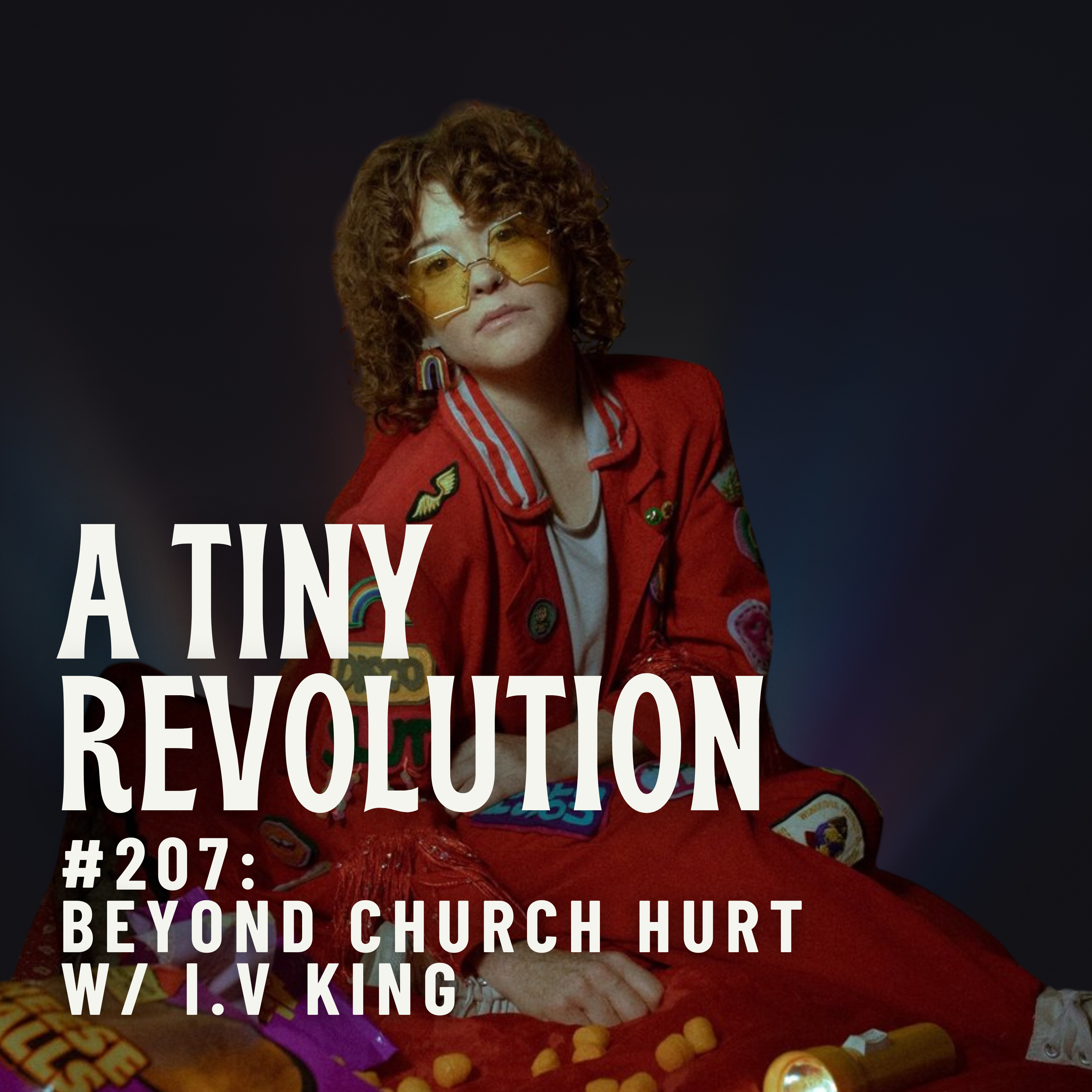 #207: Beyond Church Hurt, w/ i.V King