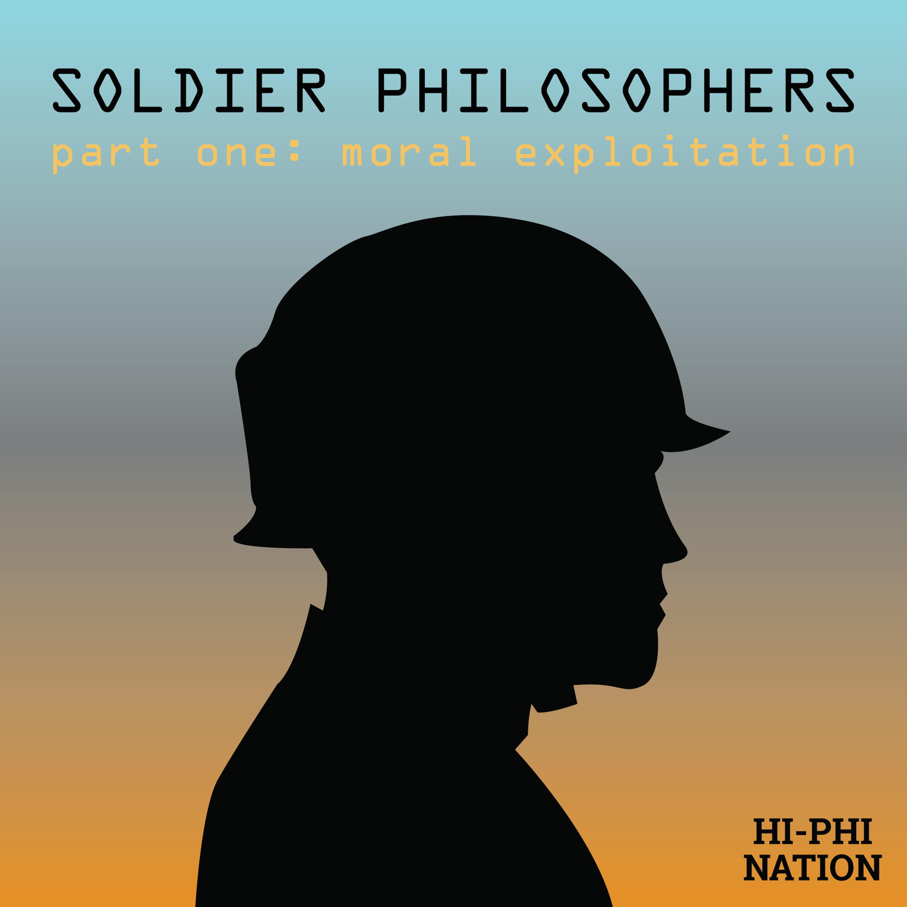 Soldier Philosophers Part 1: Moral Exploitation