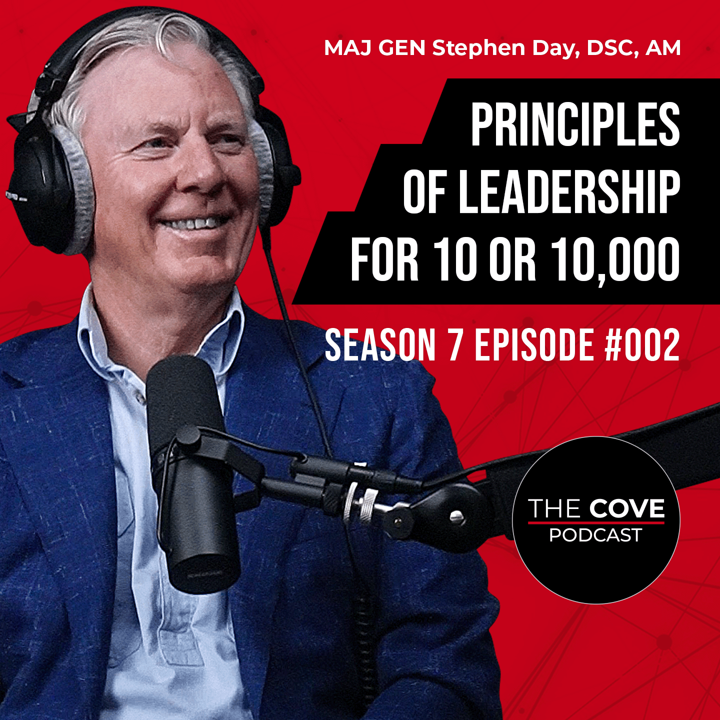 Principles of leadership for 10 or 10,000 with MAJ GEN Stephen Day DSC AM