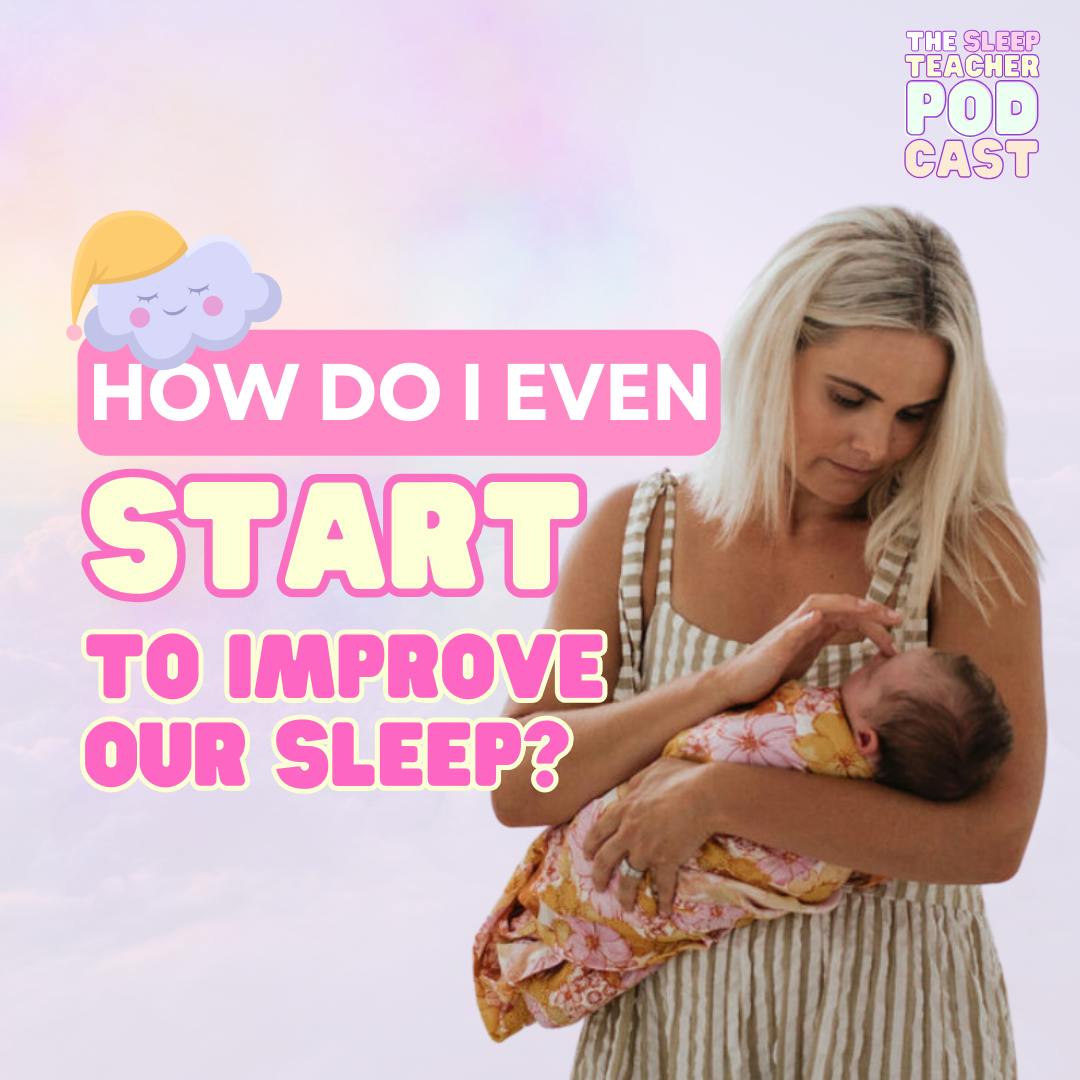 How Do I Even START to Improve Our Sleep?