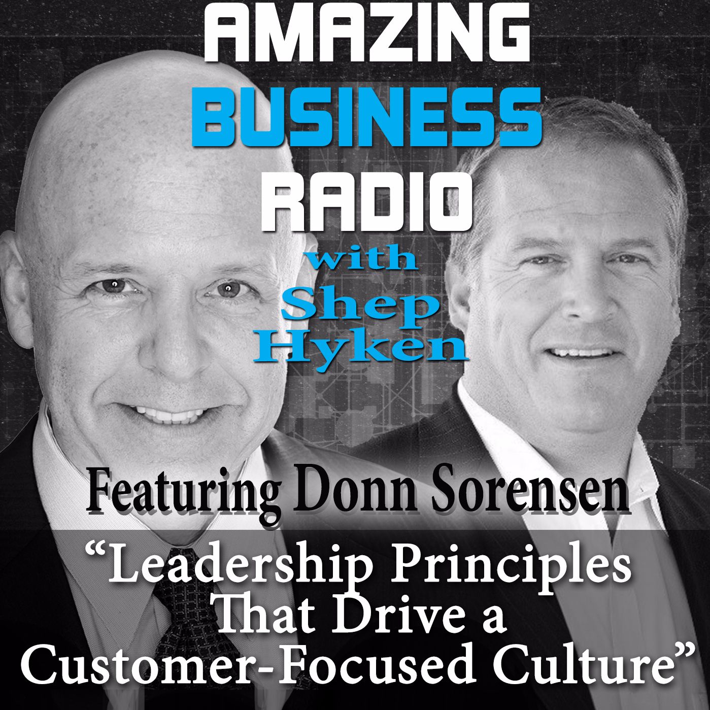 Donn Sorensen Shares Leadership Principles That Drive A Customer - Focused Culture