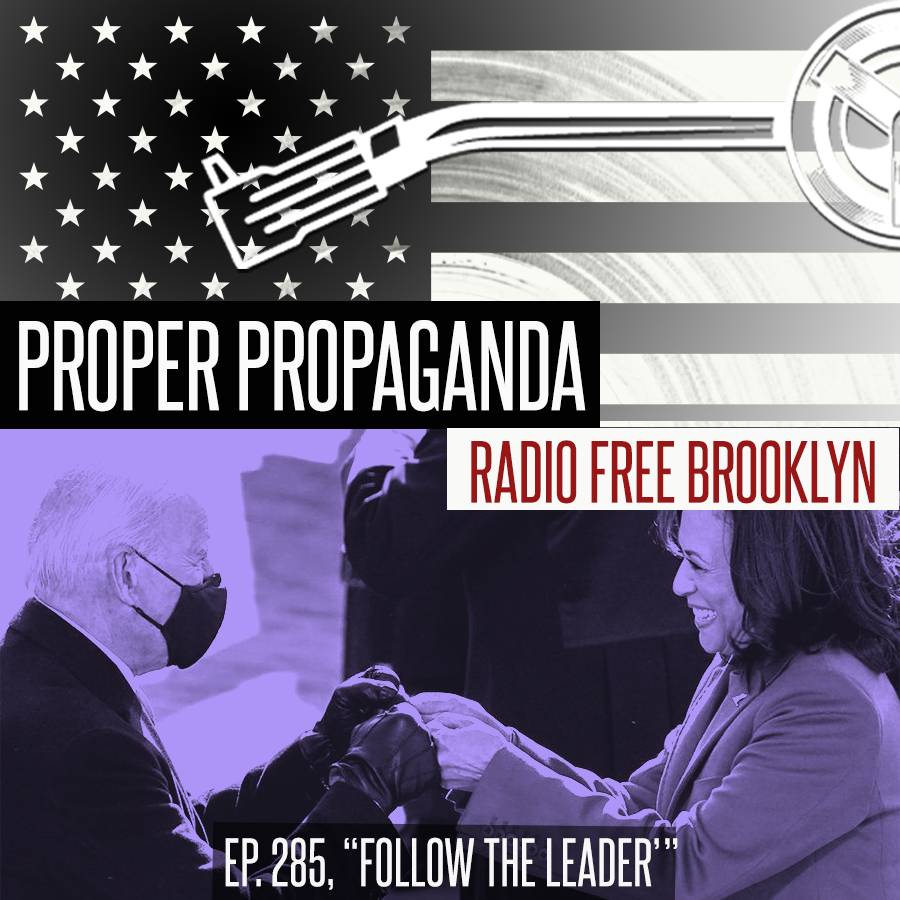 Proper Propaganda  Ep. 285, "Follow the Leader" episode artwork