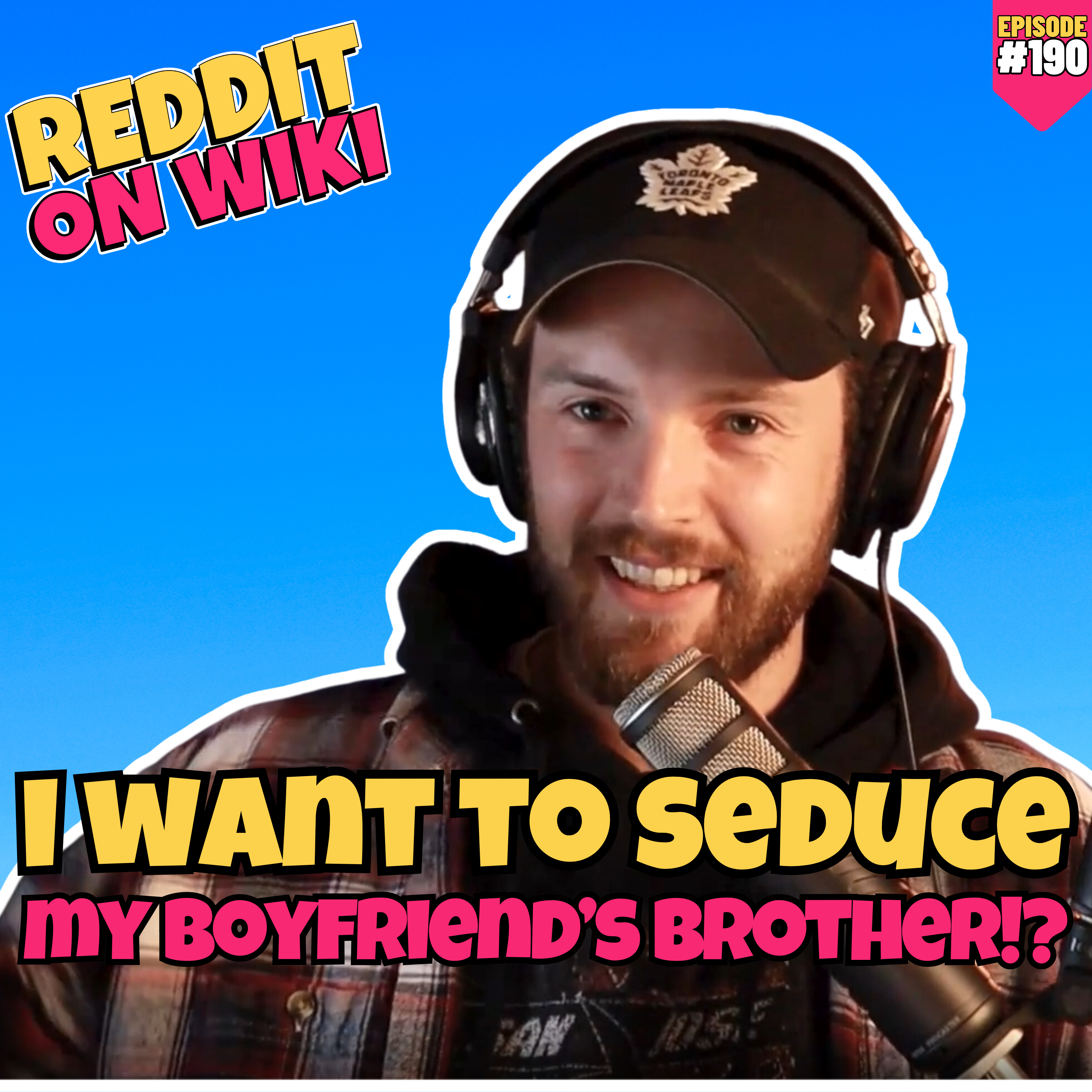 #190: I Want To SEDUCE My Boyfriend's BROTHER?! | Am I The Asshole