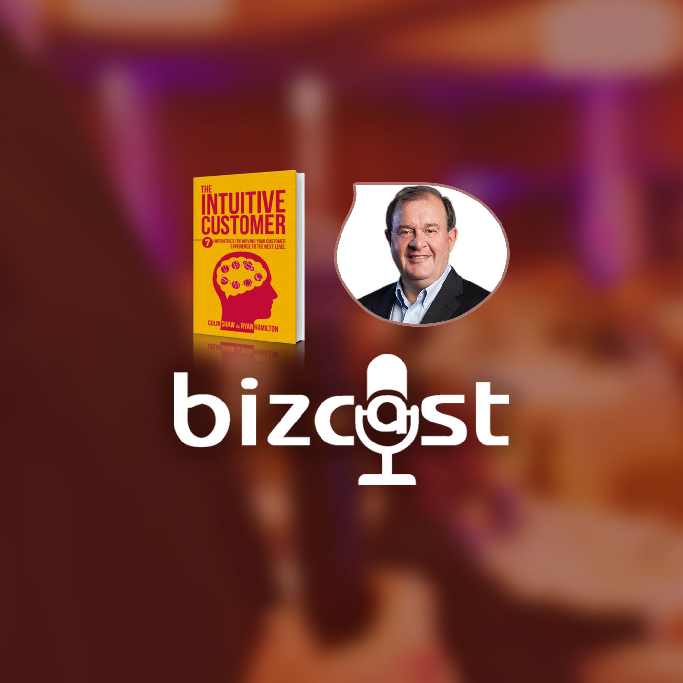Bizcast :: Colin Shaw - The Intuitive Customer episode artwork