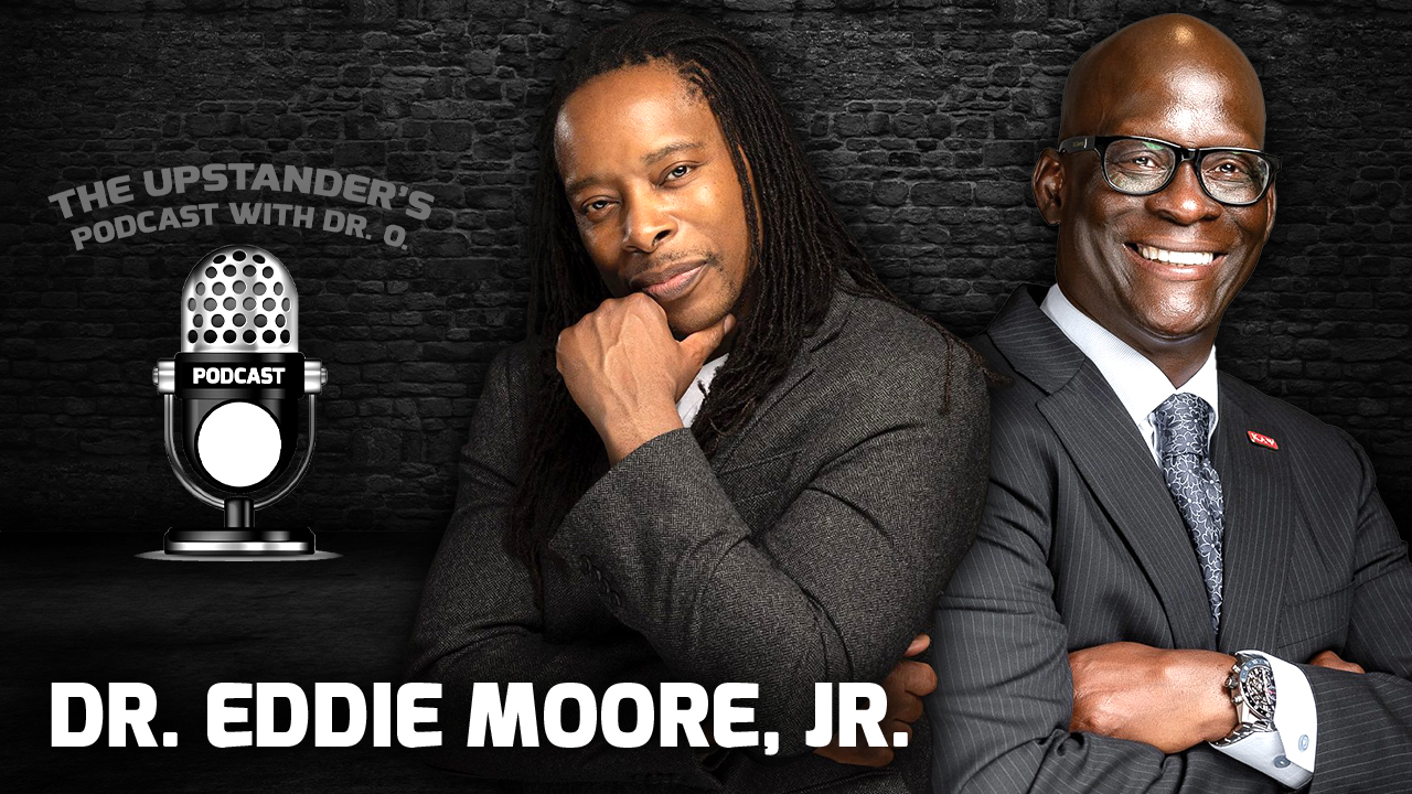 369. Dr  Eddie Moore, Jr  joins the UPstander's Podcast! episode artwork
