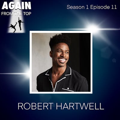 S1/Ep11: WITH A STEP SNAP AND A HIGH PASSÉ, IT’S ROBERT HARTWELL!