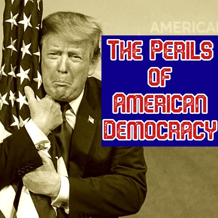 The Perils of American Democracy