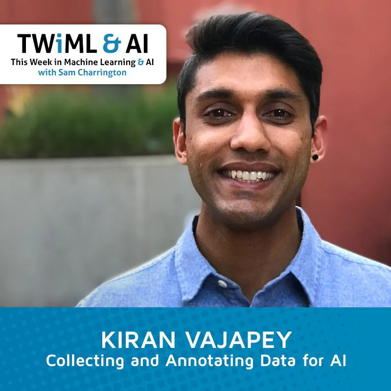 Collecting and Annotating Data for AI with Kiran Vajapey - TWiML Talk #130 Episode cover