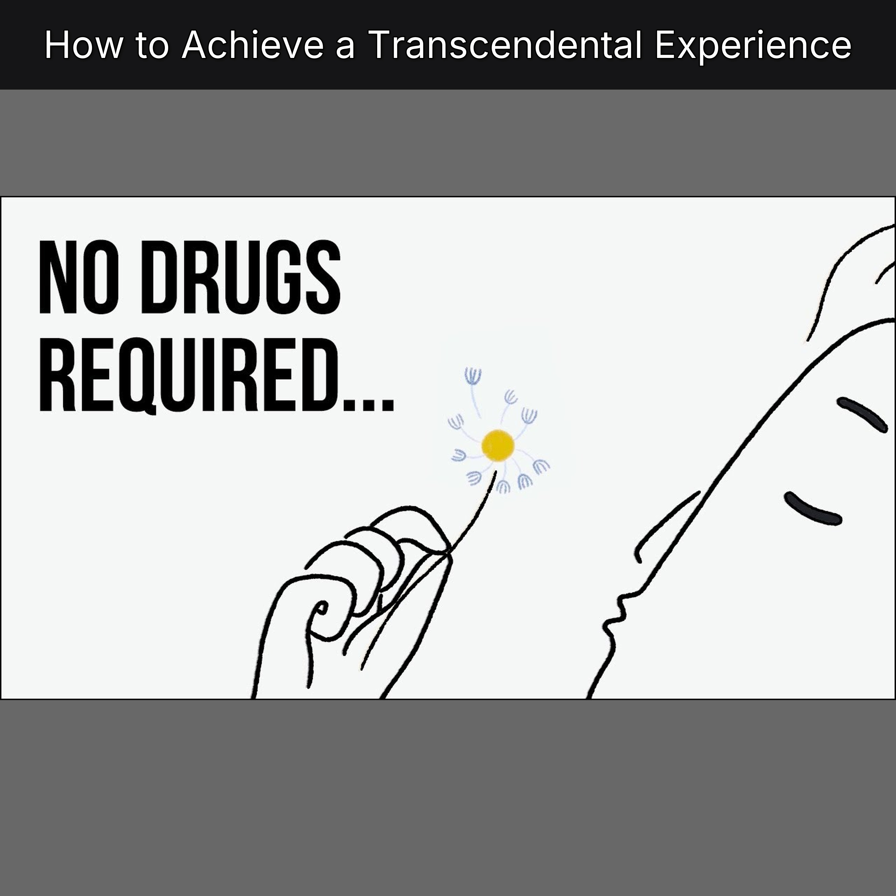 How to Achieve a Transcendental Experience