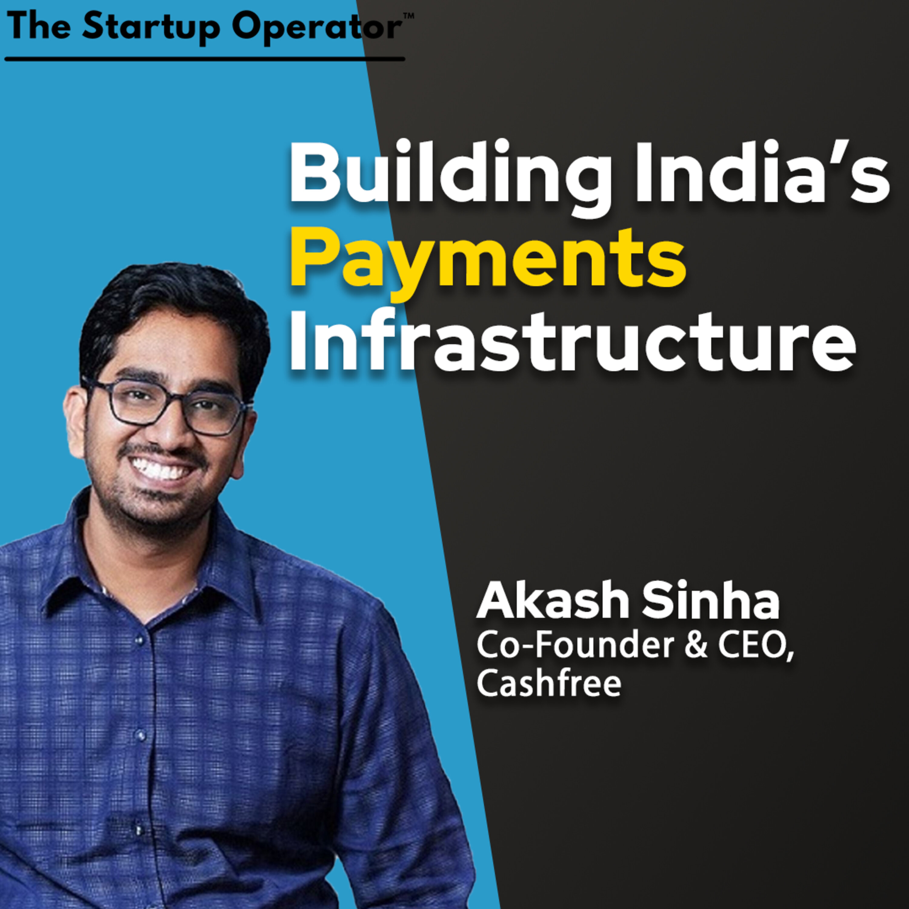 EP 175 : Building India's Payments Infrastructure - Akash Sinha (Co-founder & CEO, Cashfree Payments) episode artwork