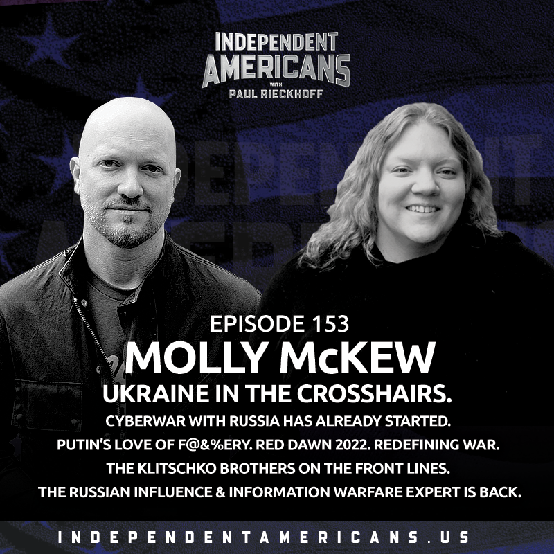 Molly McKew. Ukraine In the Crosshairs. Cyberwar with Russia Has Already Started. Putin’s Love of F&*%ery. Red Dawn 2022. Redefining War. The Klitschko Brothers On The Front Lines. The Russian Influence & Information Warfare Expert Is Back.