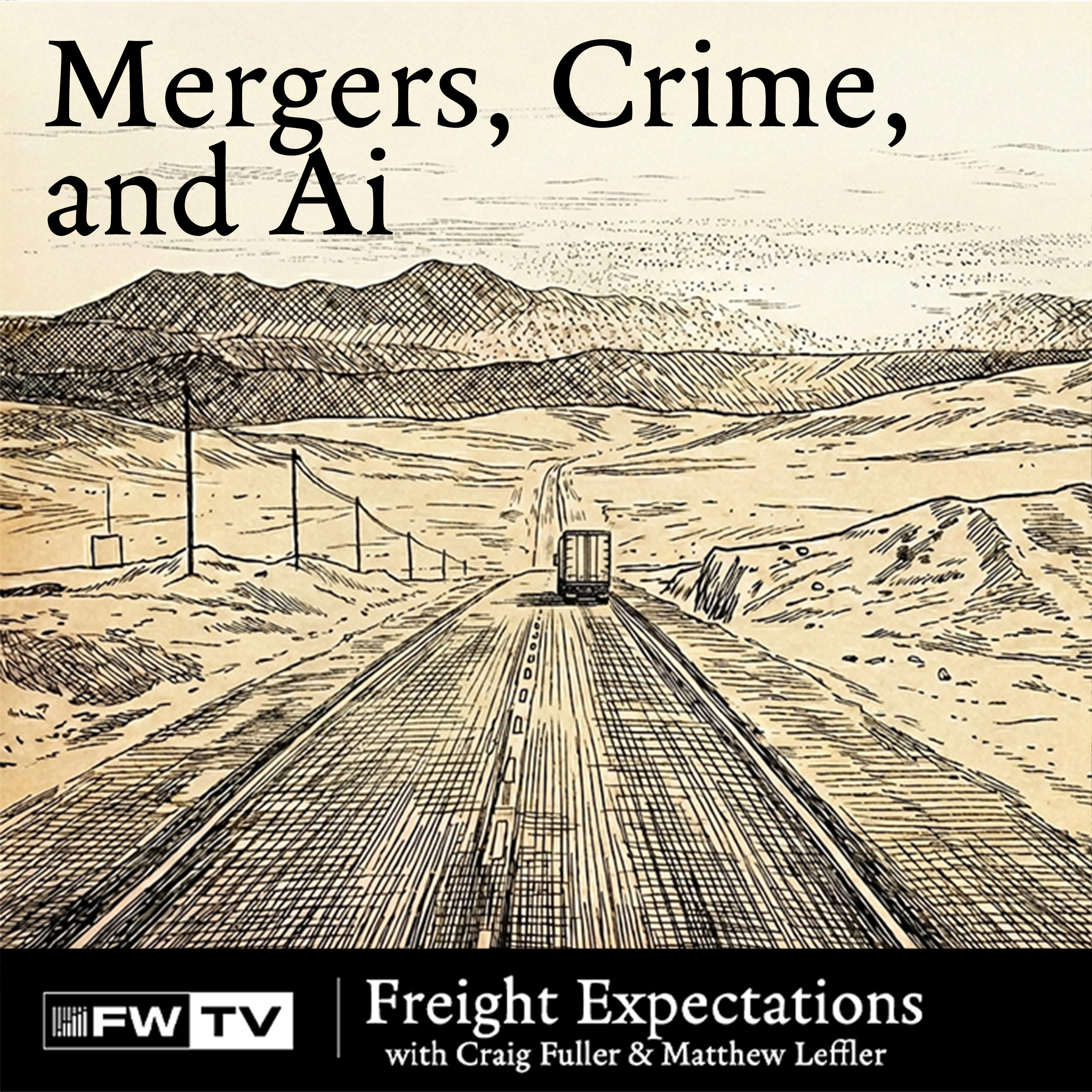 Freight Expectations | Mergers, Crime, and Ai
