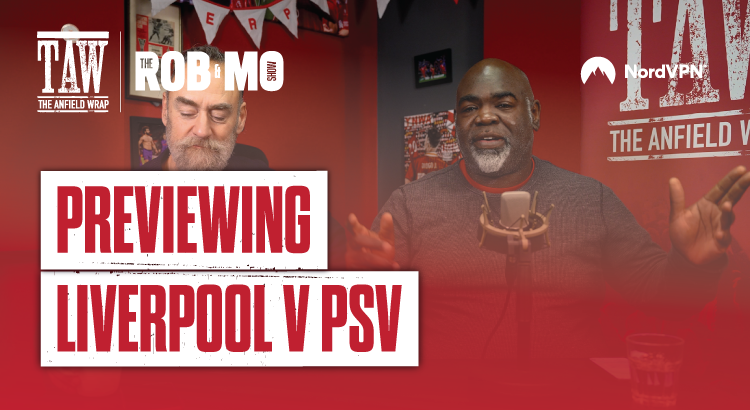 Liverpool v PSV: The Rob And Mo Show