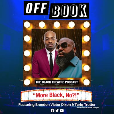 More Black, No?! featuring Brandon Victor Dixon & Tariq Trotter