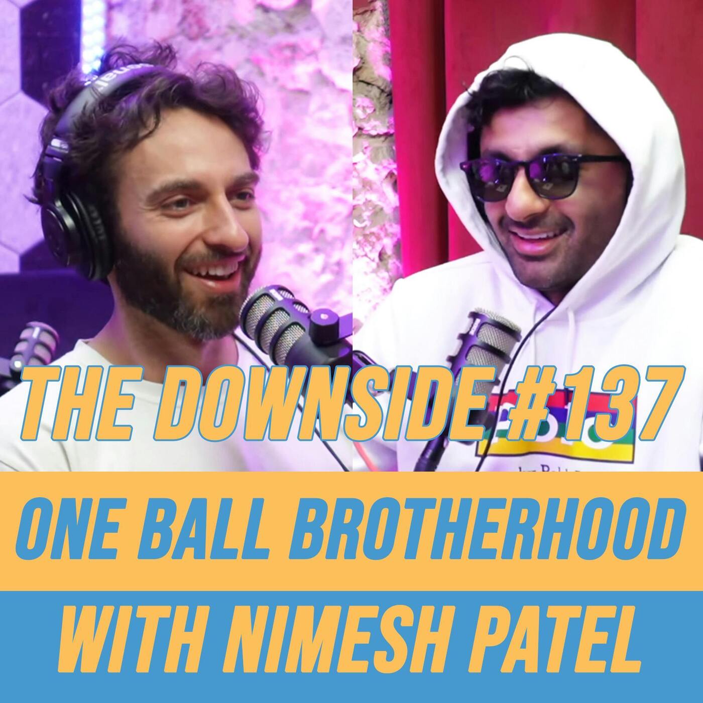 #137 One Ball Brotherhood with Nimesh Patel