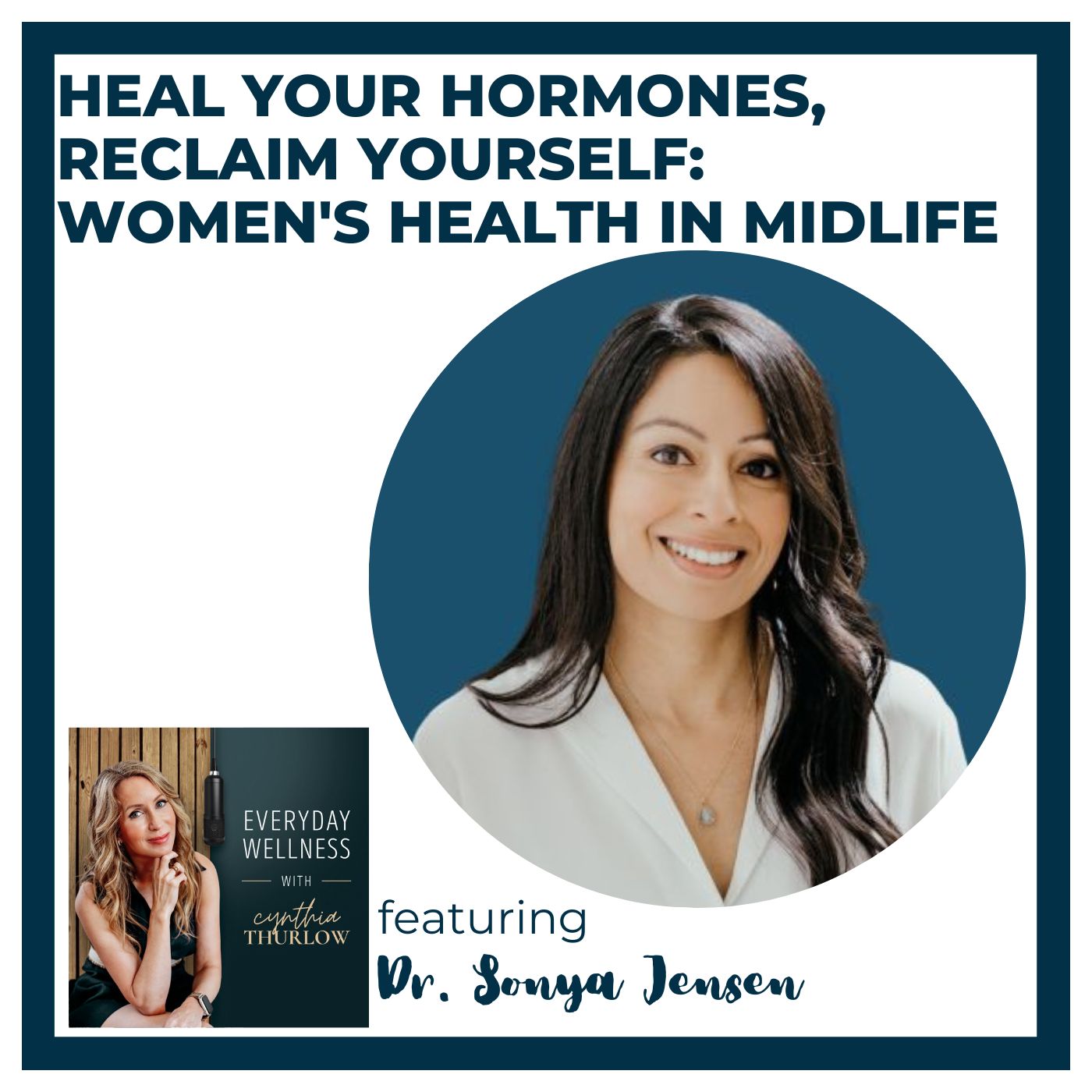 Ep. 559 Heal Your Hormones, Reclaim Yourself: Women's Health in Midlife with Dr. Sonya Jensen | Perimenopause, Menopause & Hormones
