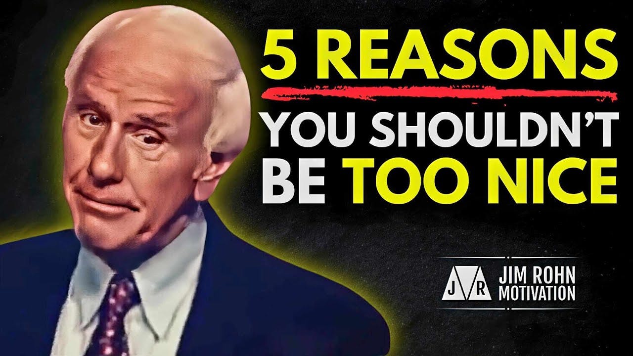 5 Ways Being Too Nice Will Kill Your Success | Jim Rohn Motivation 5 Ways Being Too Nice Will Kill Your Success | Jim Rohn Motivation
