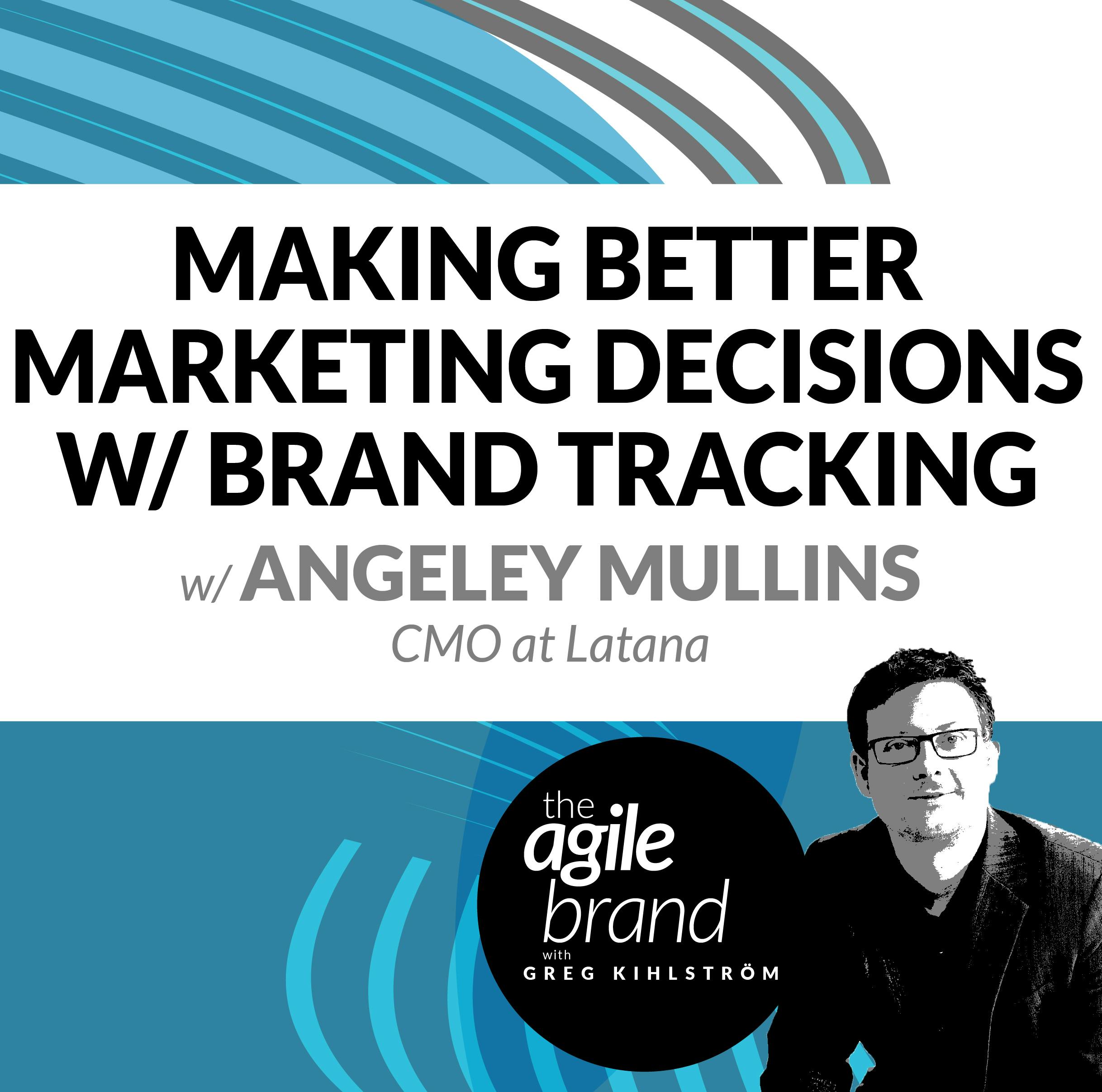 Making Better Marketing Decisions with Brand Tracking, with Angeley Mullins, CMO, Latana
