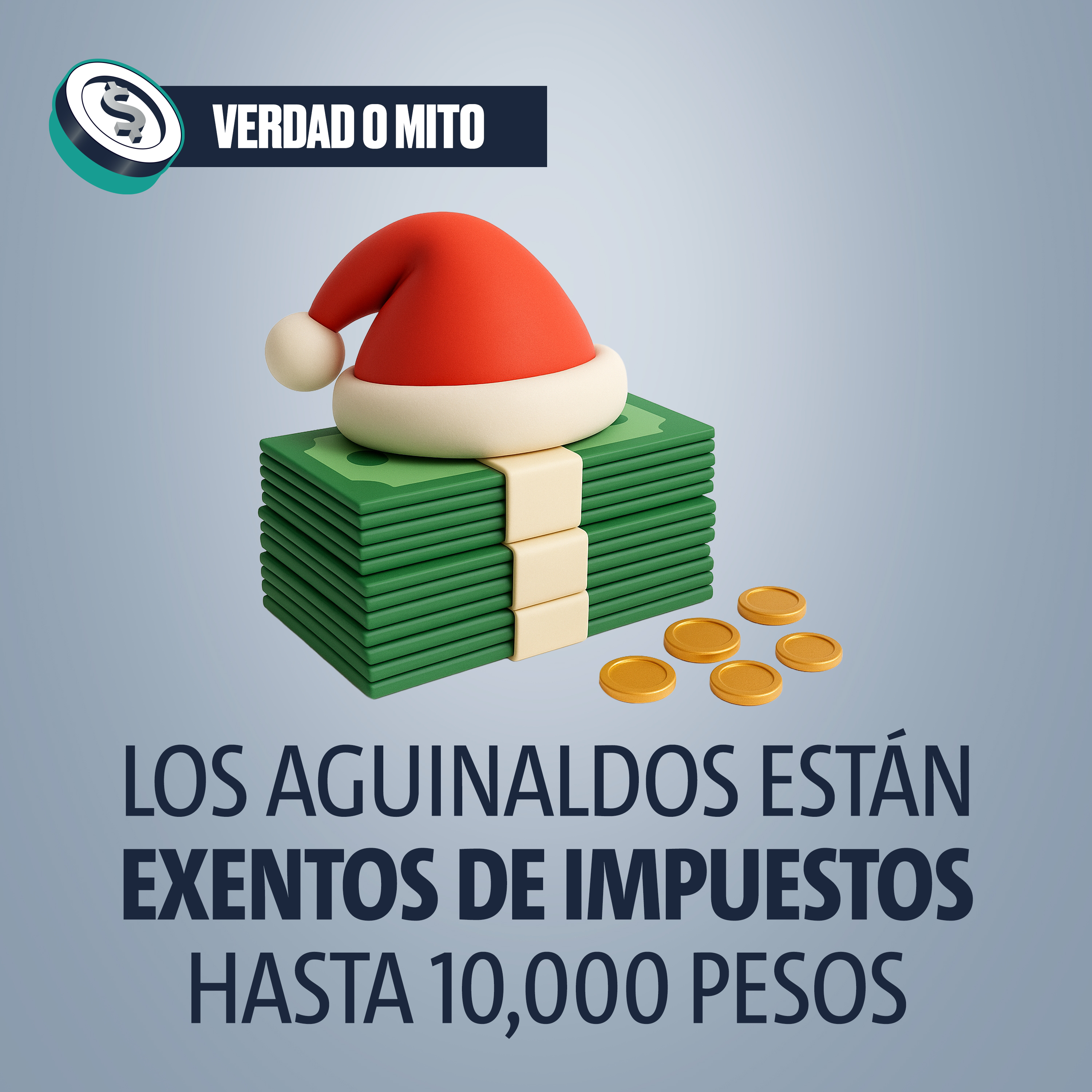 VERDAD O MITO: Los aguinaldos están exentos de impuestos hasta 10,000 pesos