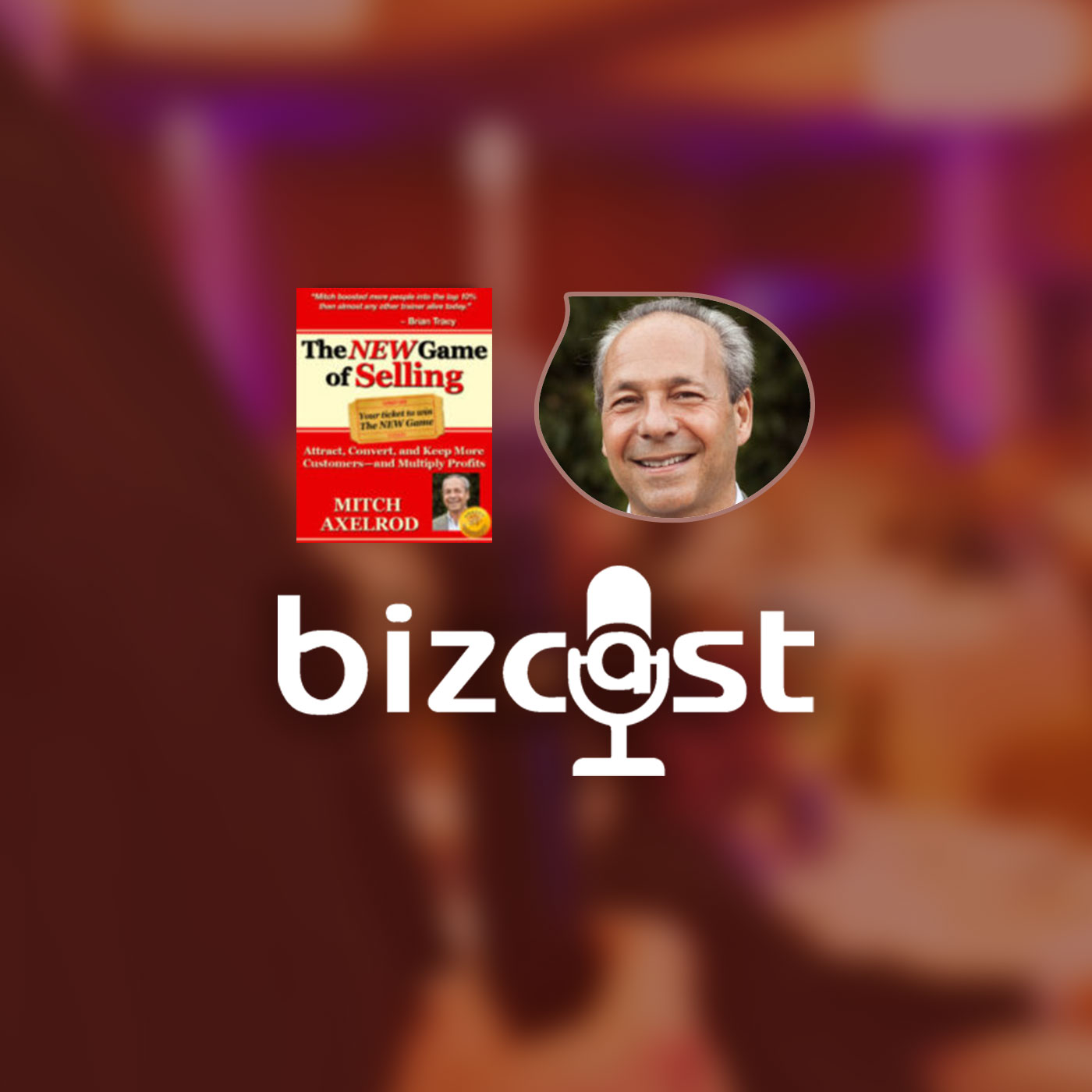 Bizcast :: Mitch Axelrod - The New Game of Selling episode artwork