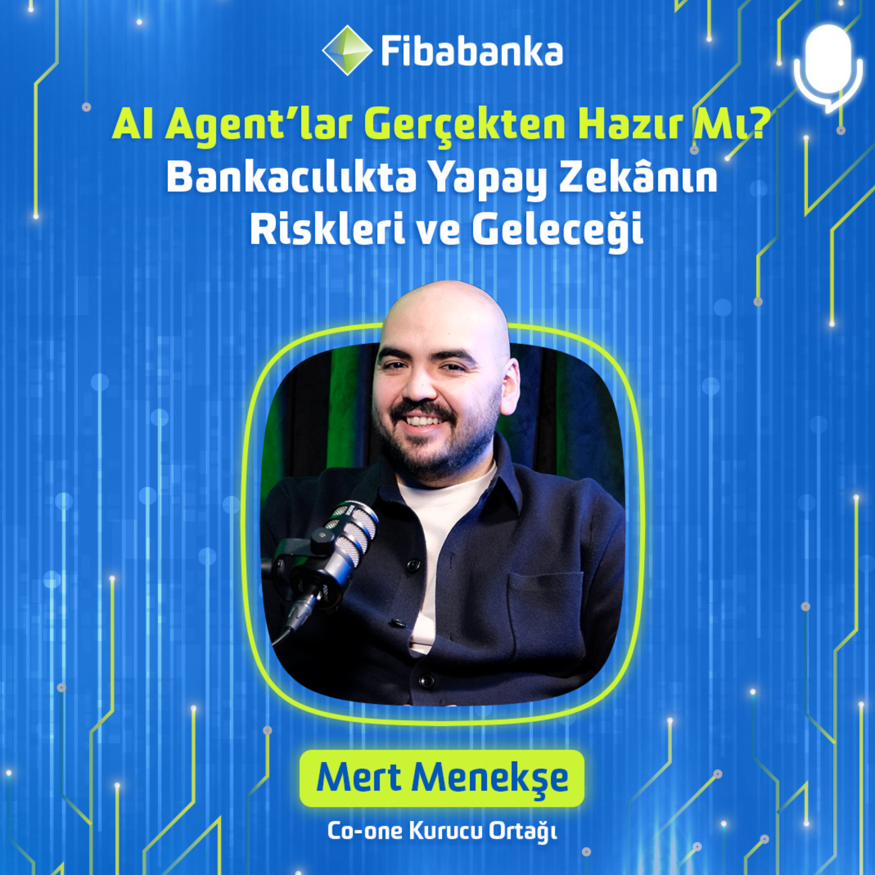 Mert Menekşe - AI Agent’lar Gerçekten Hazır Mı? Bankacılıkta Yapay Zekânın Riskleri ve Geleceği