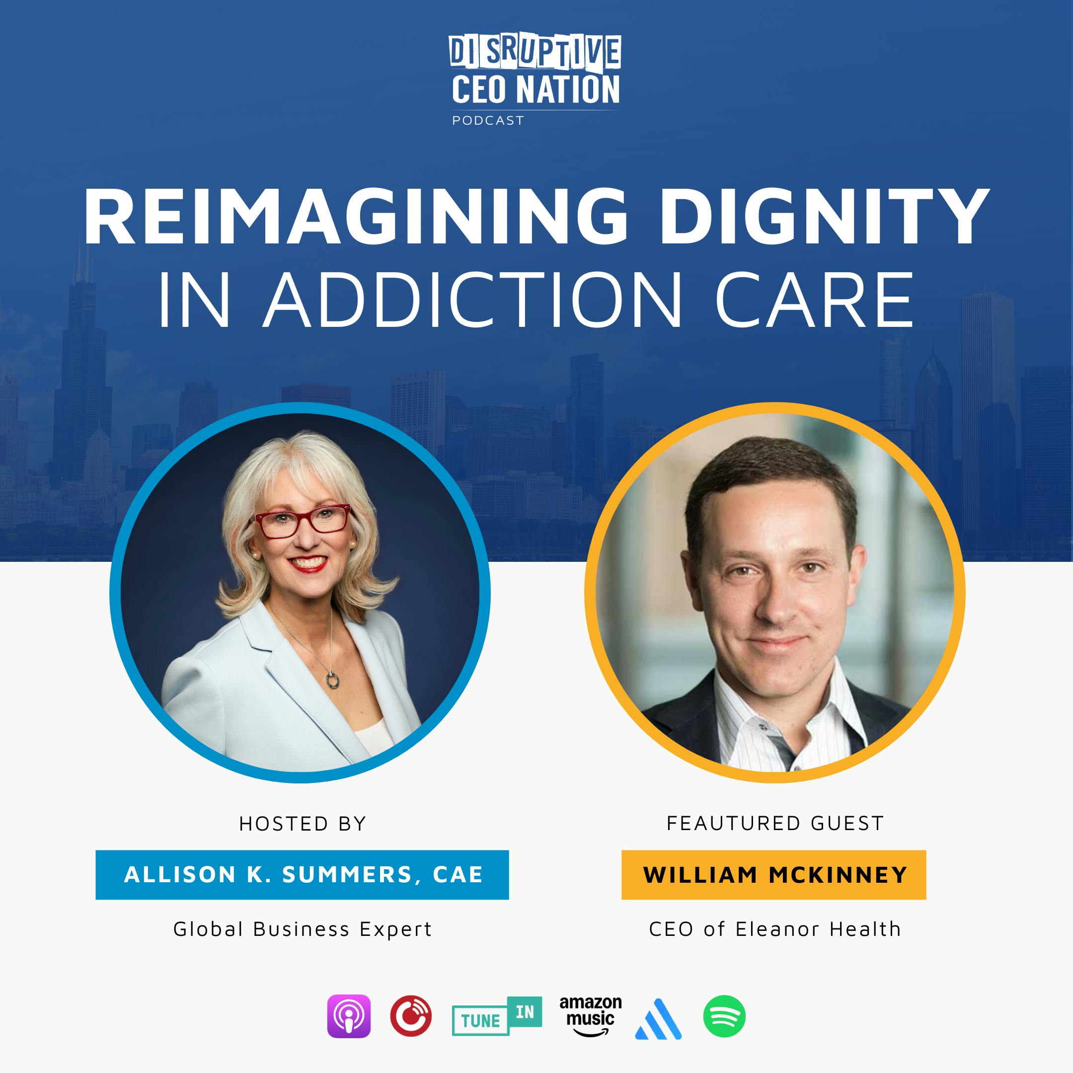 Episode 296: Reimagining Dignity in Addiction Care with William McKinney, CEO of Eleanor Health; Massachusetts, USA.