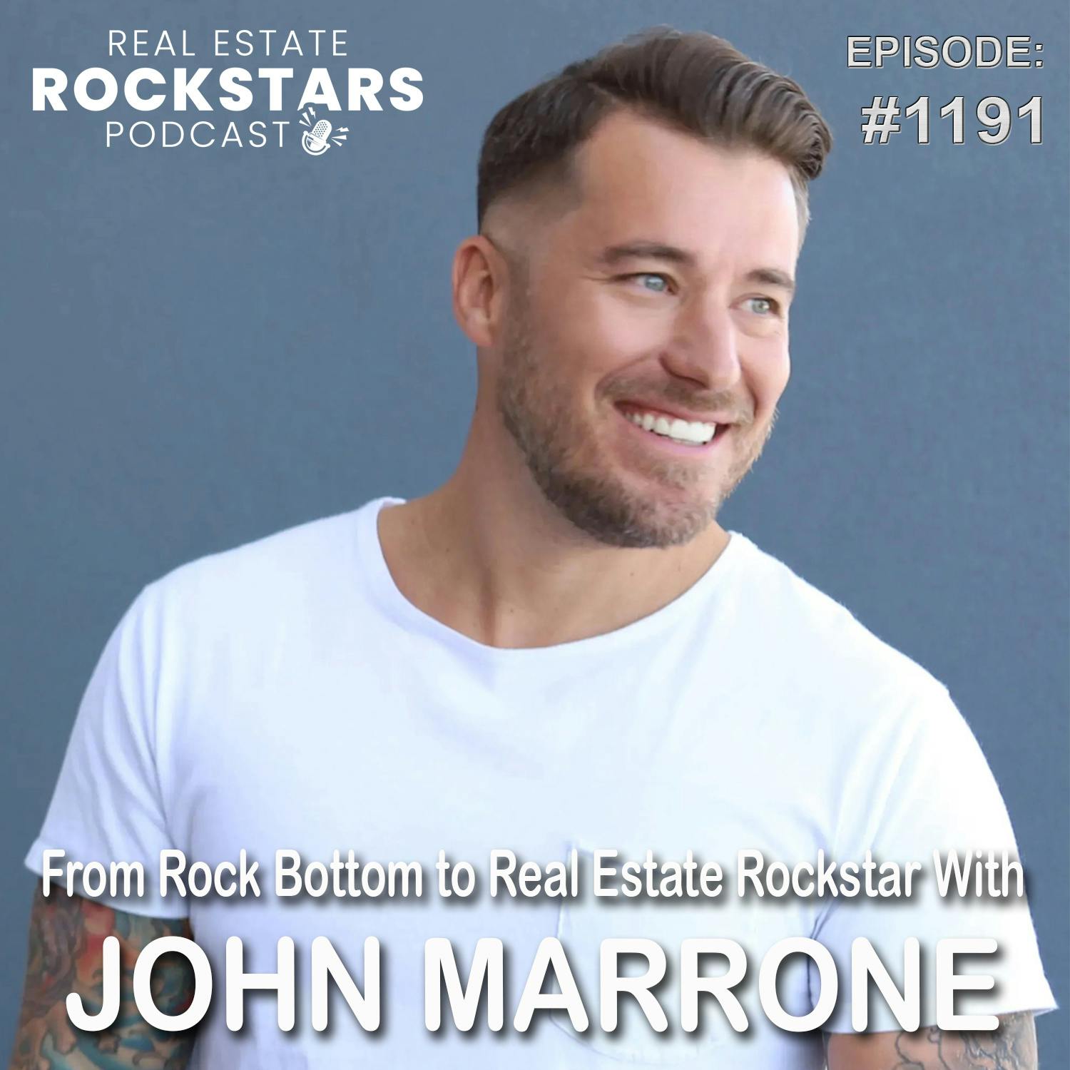 1191: From Rock Bottom to Real Estate Rockstar With John Marrone