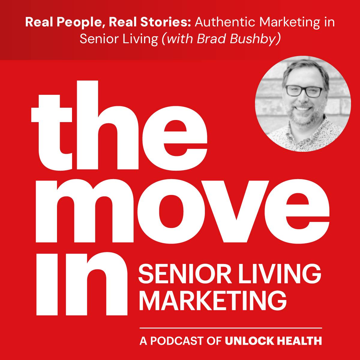 Real People, Real Stories: Authentic Marketing in Senior Living with Brad Bushby Real People, Real Stories: Authentic Marketing in Senior Living with Brad Bushby