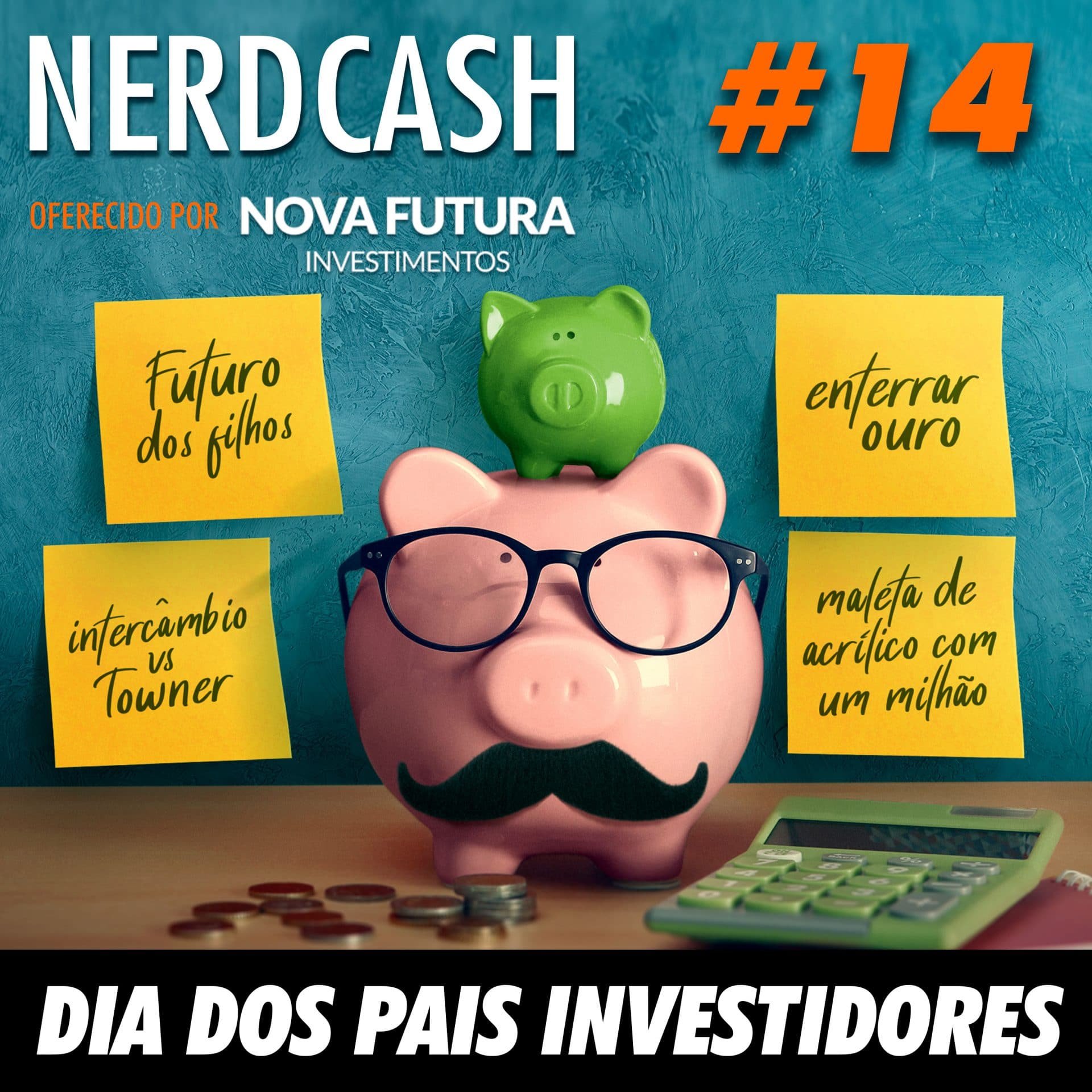 NerdCash 14 - Dia dos pais investidores