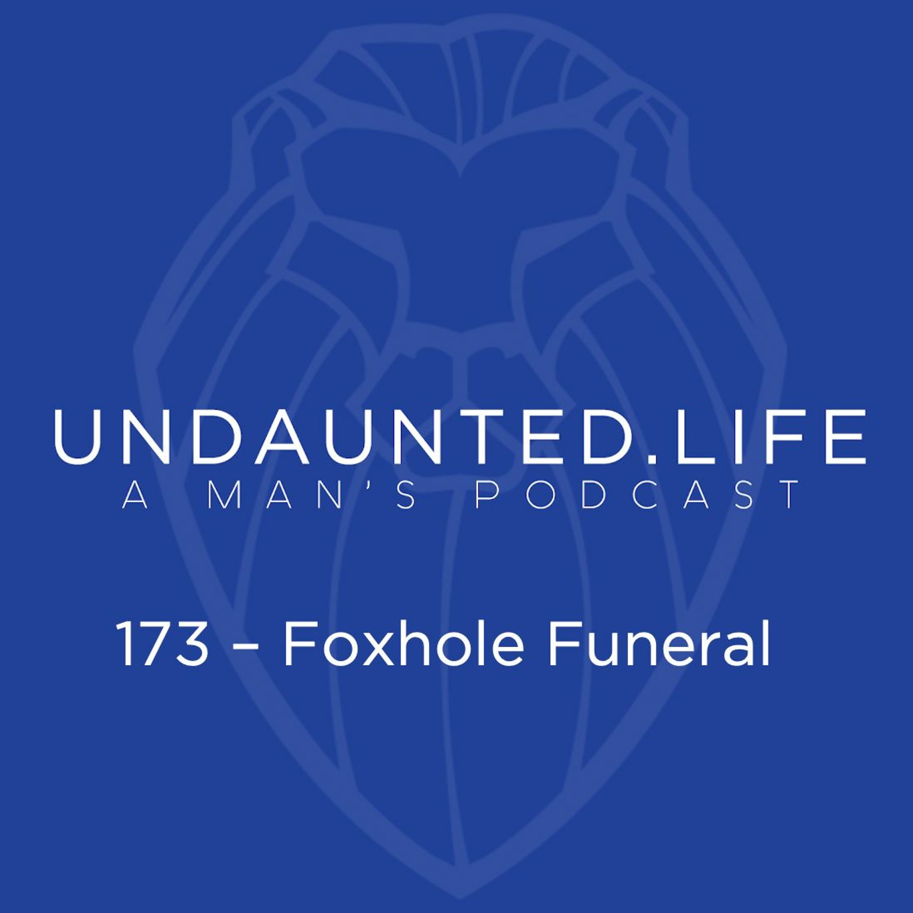 173 - Foxhole Funeral
