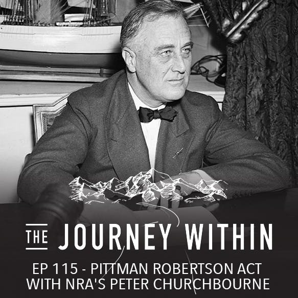 EP 115 | Pittman Robertson Act with NRA's Peter Churchbourne EP 115 | Pittman Robertson Act with NRA's Peter Churchbourne