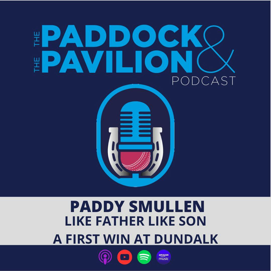 Ep 343 - Paddy Smullen - Like Father Like Son - A first win at Dundalk