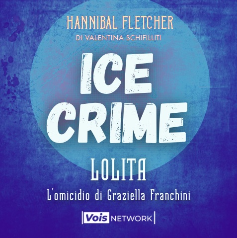ICE CRIME #6 – “Lolita, l’omicidio di Graziella Franchini”