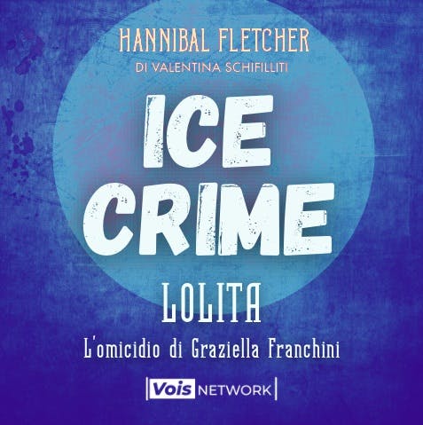 ICE CRIME #6 – “Lolita, l’omicidio di Graziella Franchini”