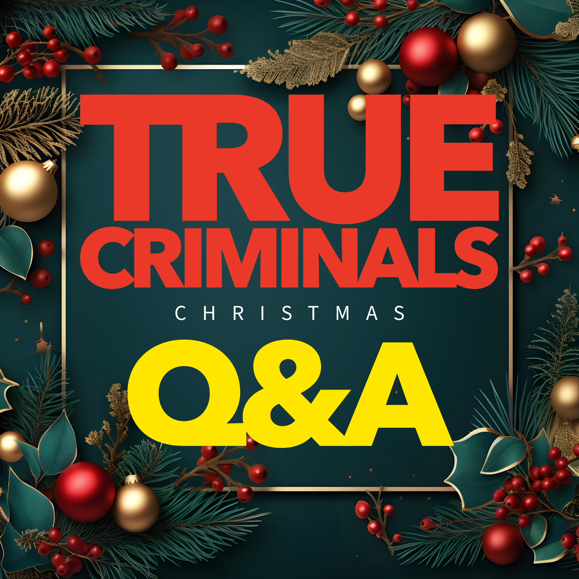 True Criminals 2025 Christmas Special: Listener Q&A 