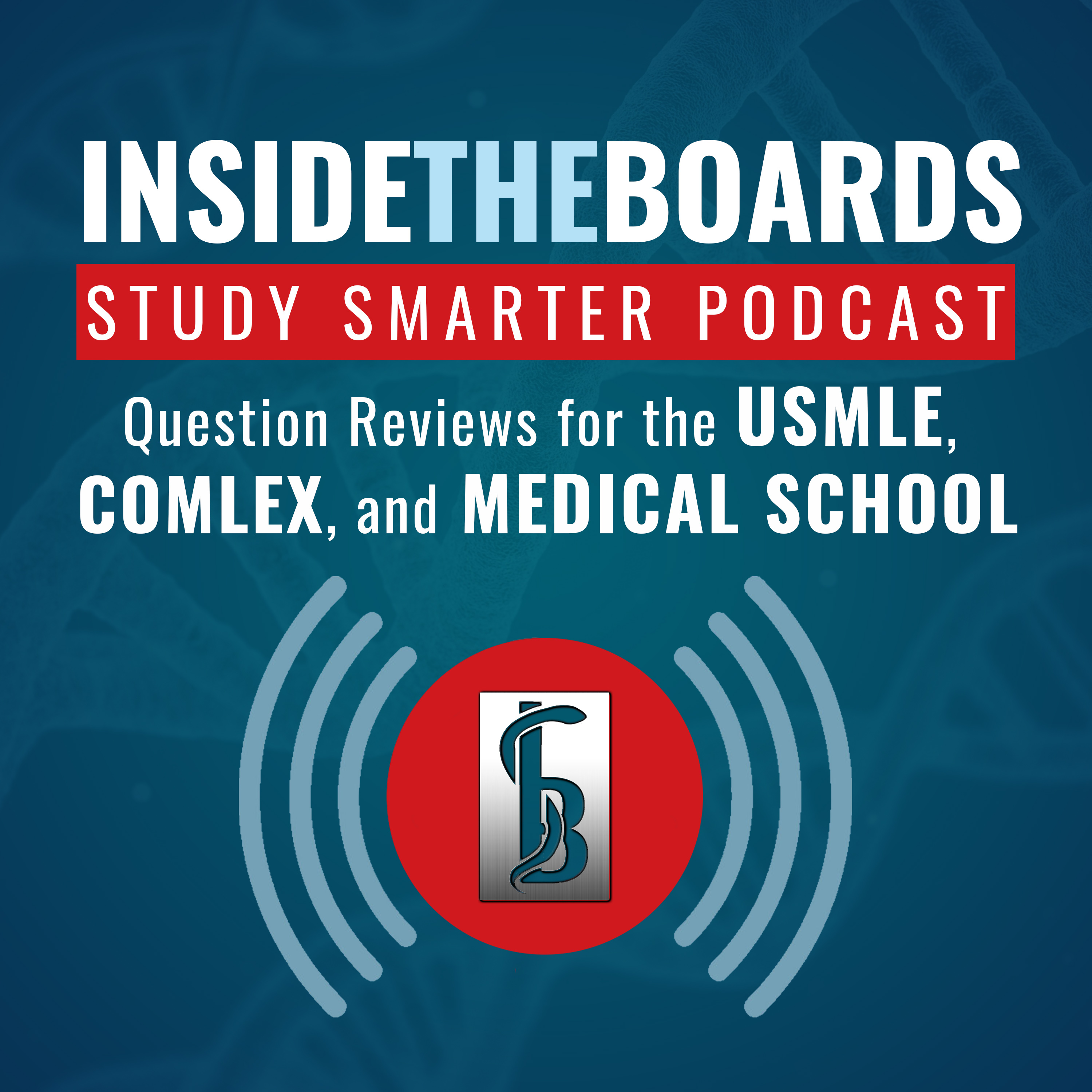 InsideTheBoards Study Smarter Podcast: Question Reviews for the USMLE, COMLEX, and Medical School