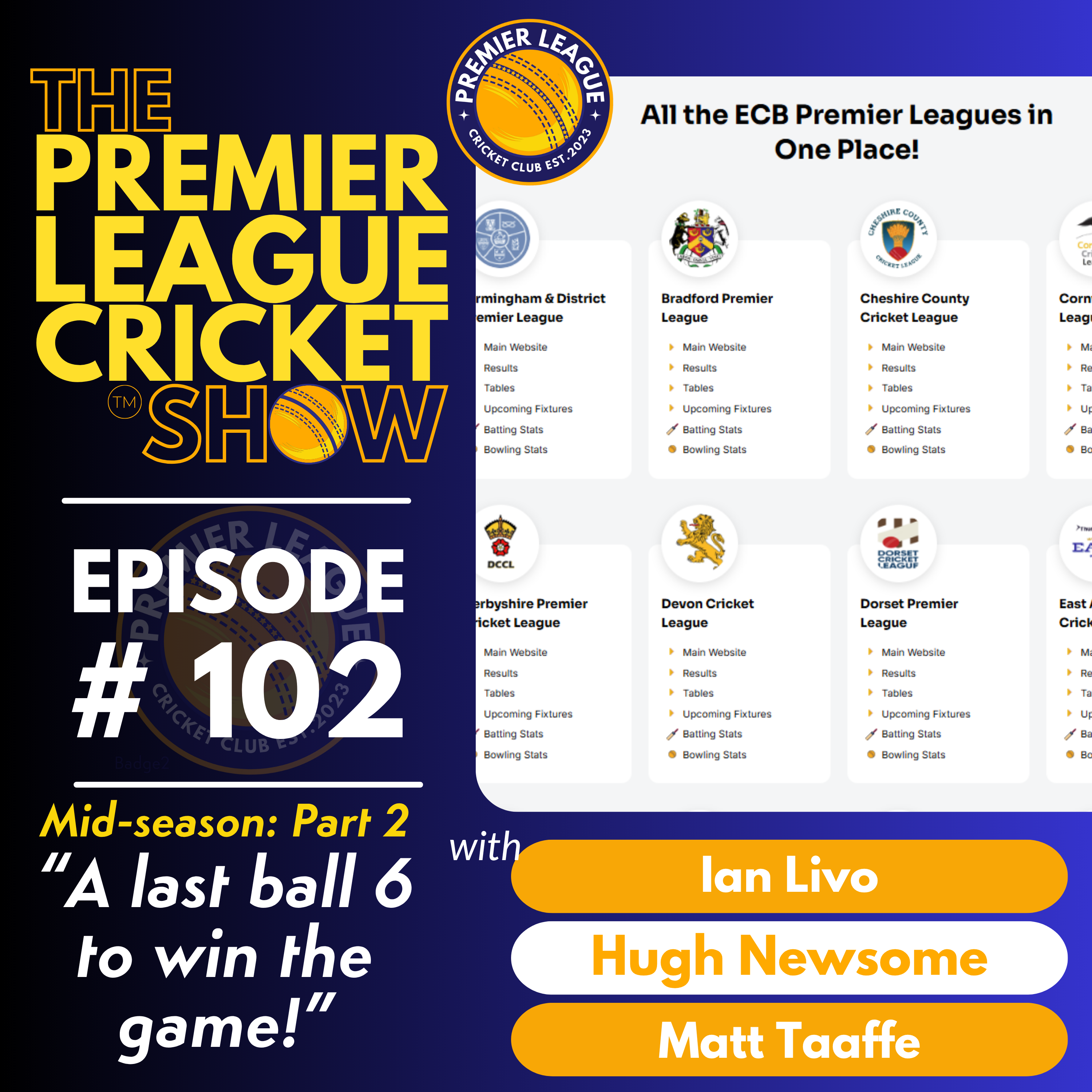 The Premier League Cricket Show - Mid-season Part 2 - “A last ball 6 to win the game!” with Livo, Hugh & Matt