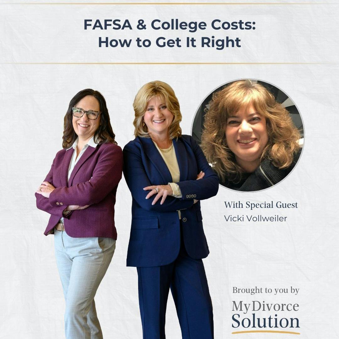 Divorce, FAFSA & College Costs – How to Get It Right, with Vicki Vollweiler Divorce, FAFSA & College Costs – How to Get It Right, with Vicki Vollweiler