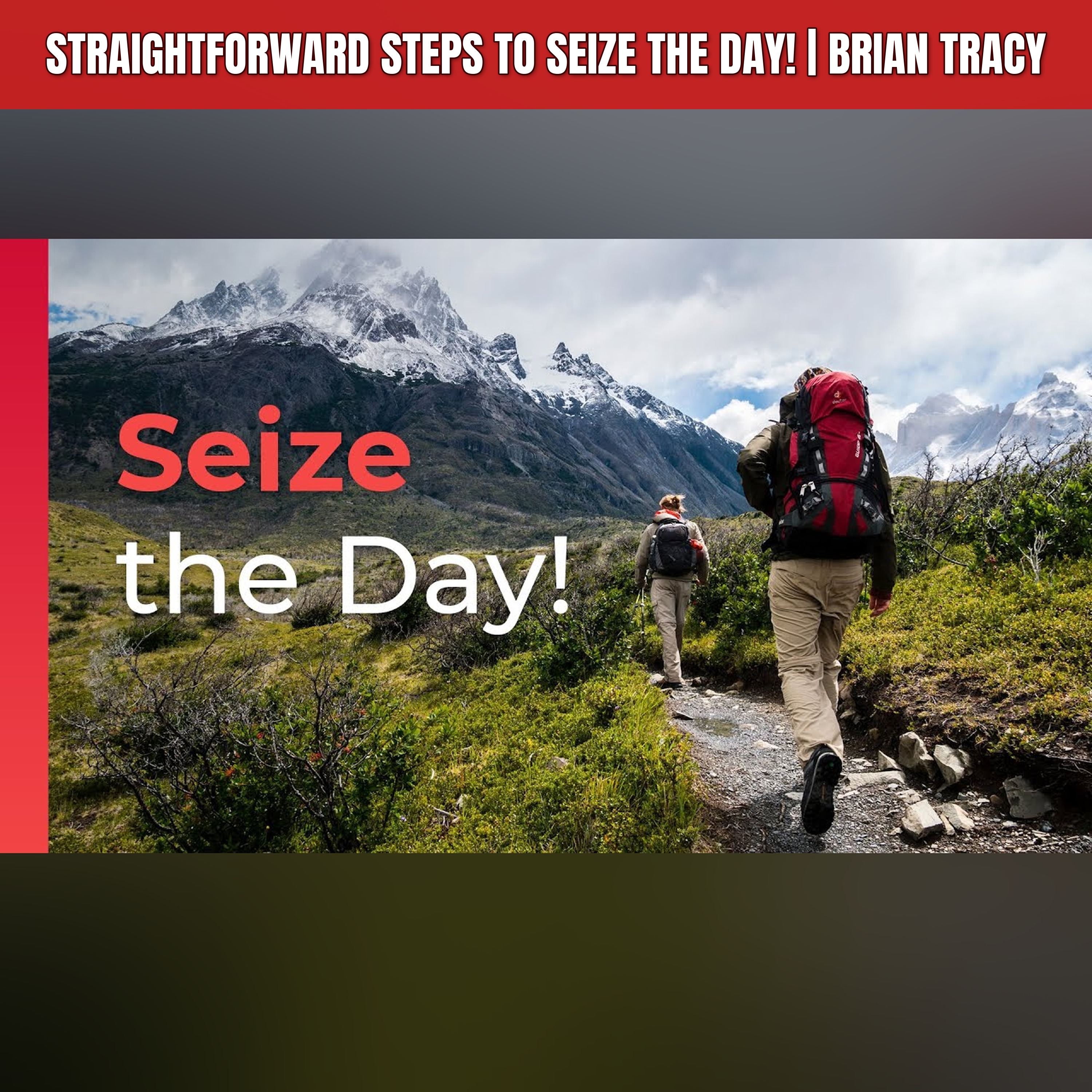 Straightforward Steps to Seize the Day! | Brian Tracy