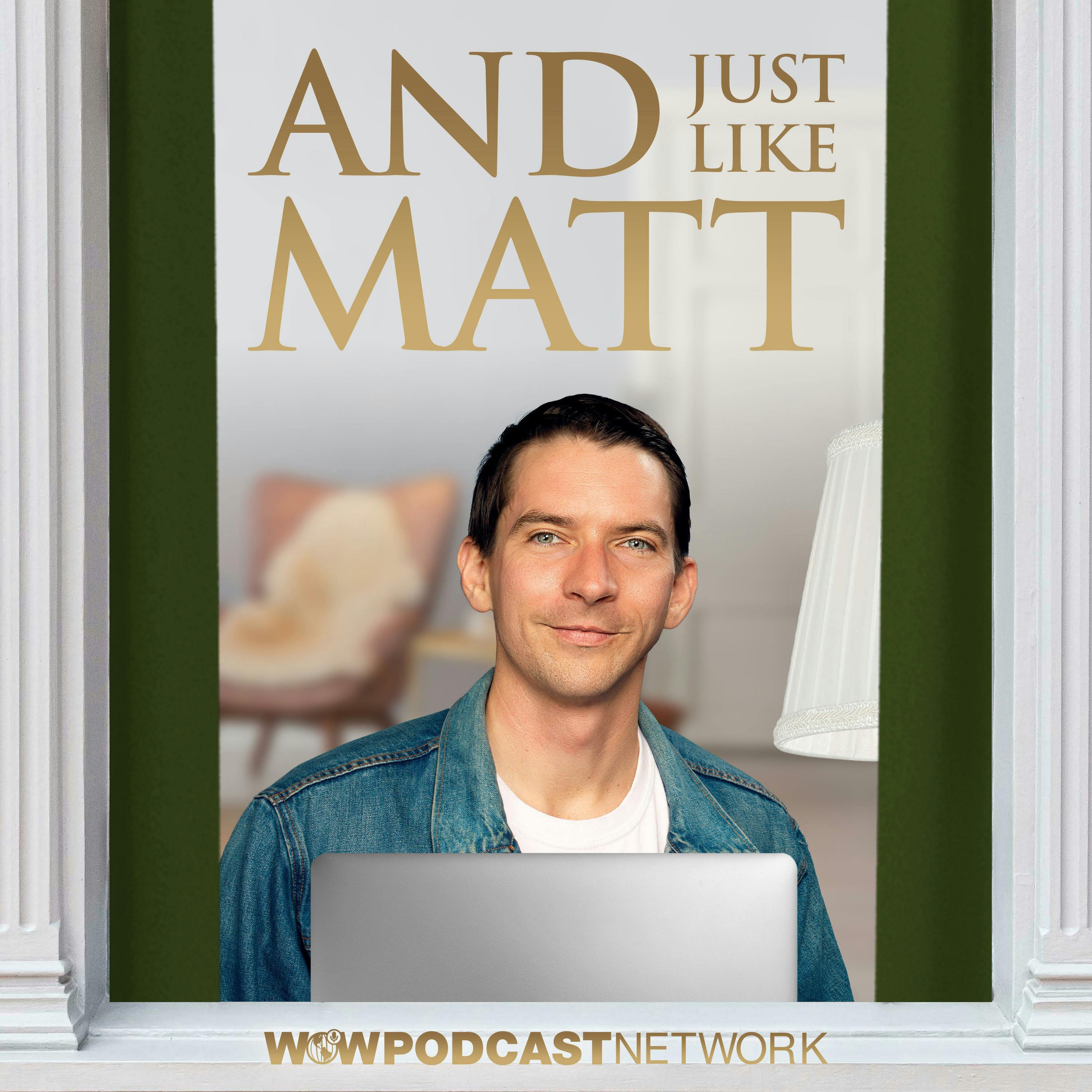 And Just Like Matt podcast show image