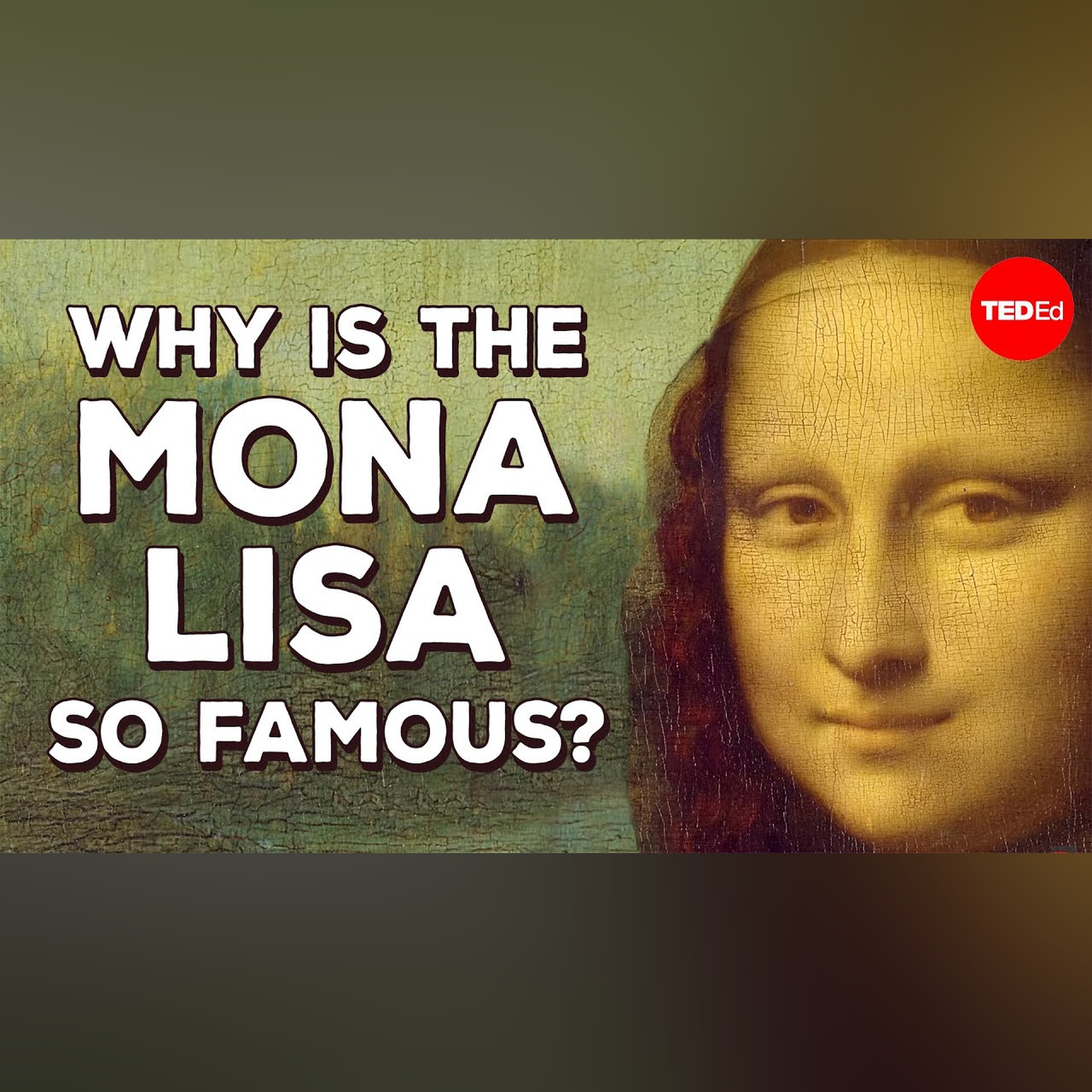 Why is the Mona Lisa so famous? - Noah Charney episode artwork