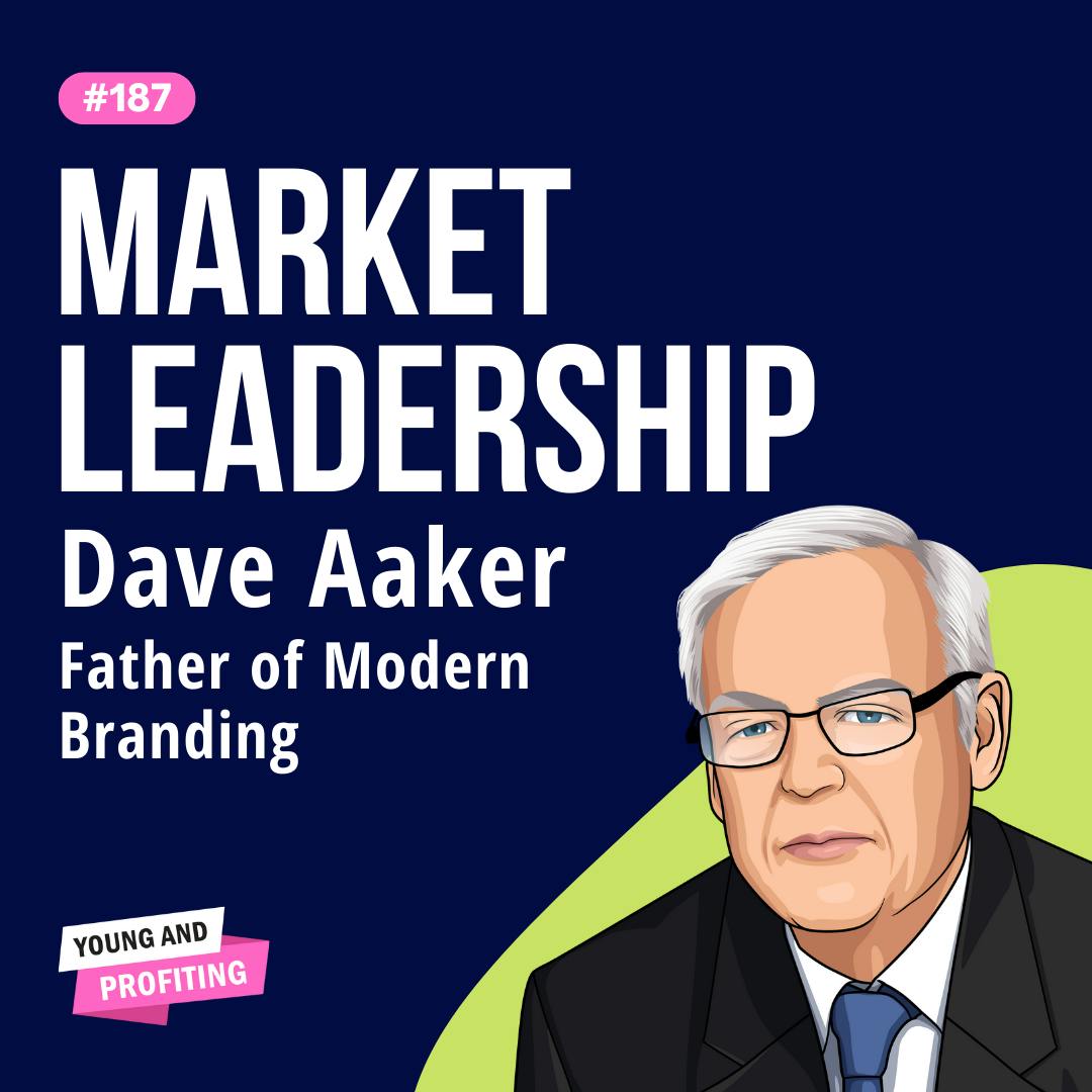 Dave Aaker: Brand Strategies For Market Leadership with The Father of Modern Branding | E187 by Hala Taha | YAP Media Network