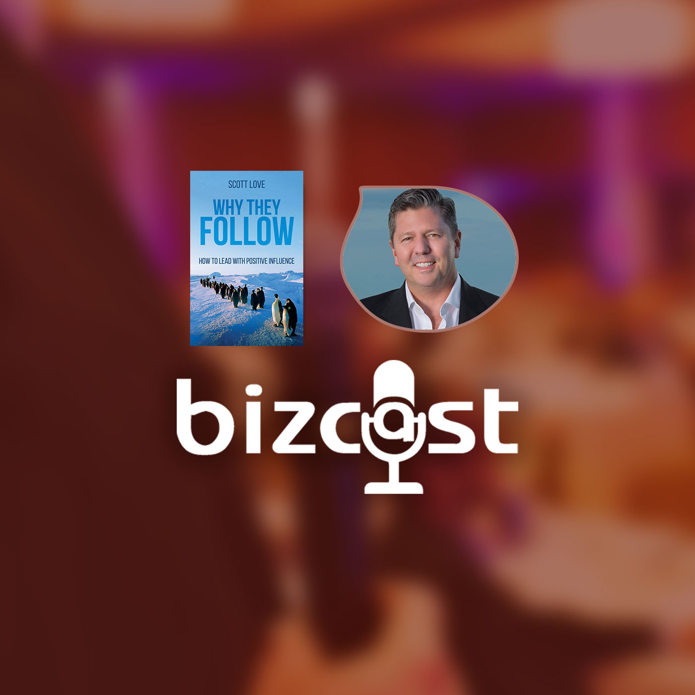 Bizcast :: Scott Love - Why They Follow episode artwork